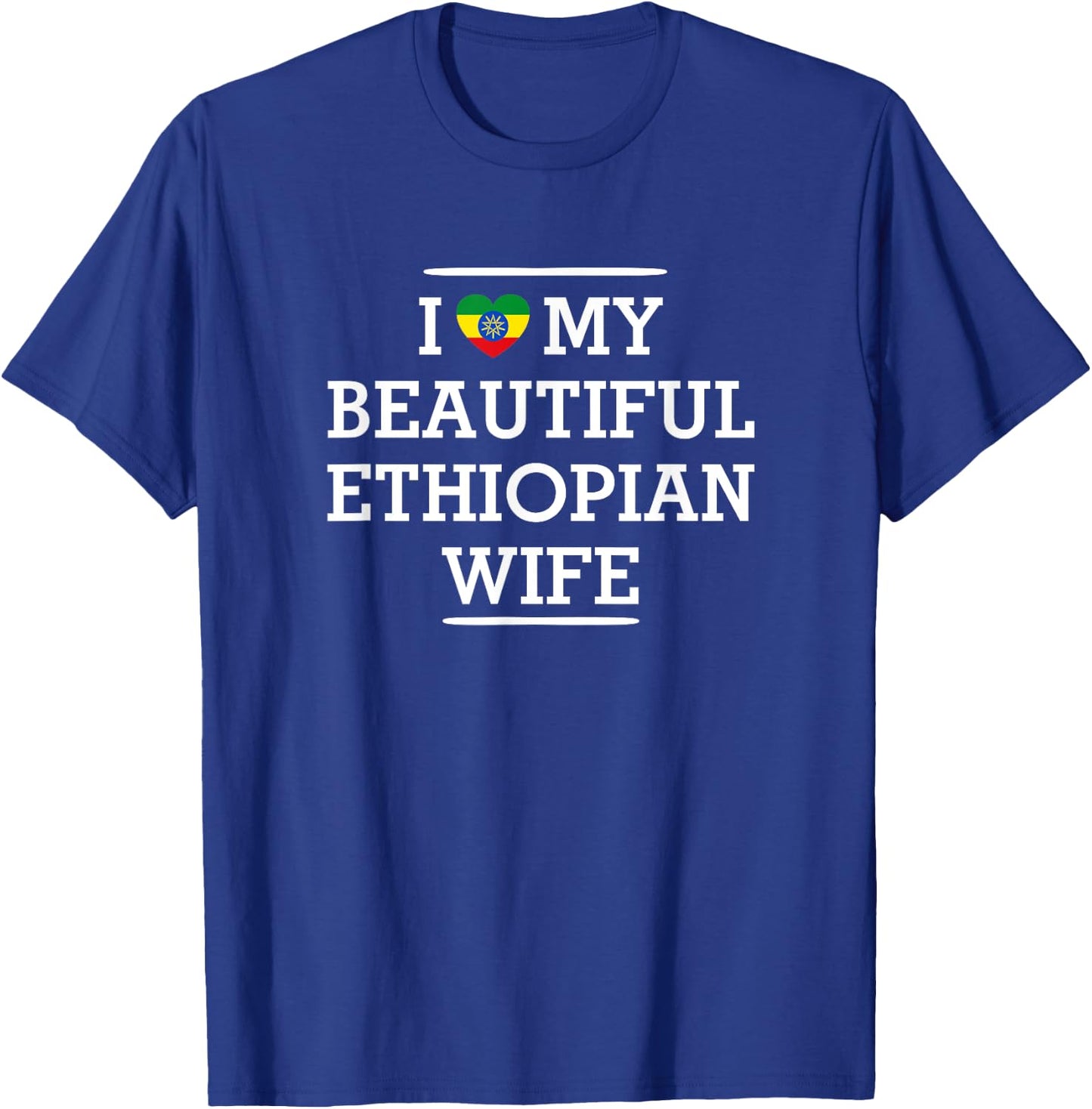 I Love My BEAUTIFUL Ethiopian WIFE Flag Heart Husband T-Shirt - T-Shirt | Royal
