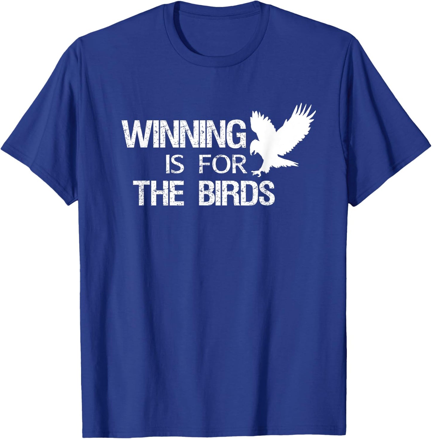 Eagle Mascot Shirt Winning is for the Birds T-Shirt - T-Shirt | Royal