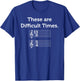 These Are Difficult Times | Funny Music T-Shirt - T-Shirt | Royal