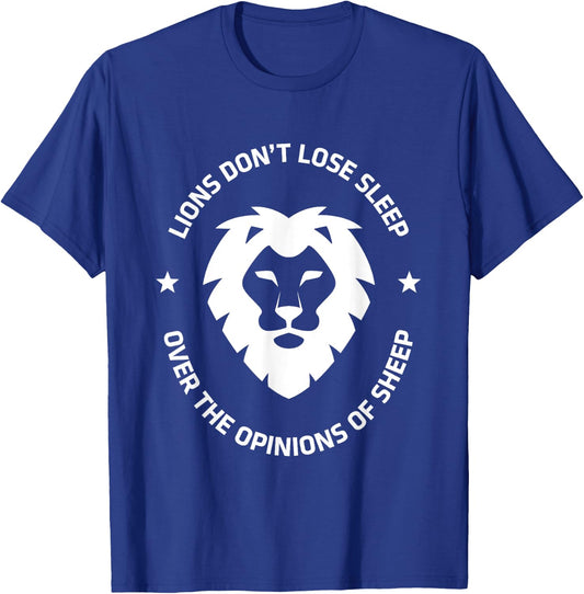 Lions Don't Lose Sleep Over the Opinions of Sheep Shirt T-Shirt - T-Shirt | Royal