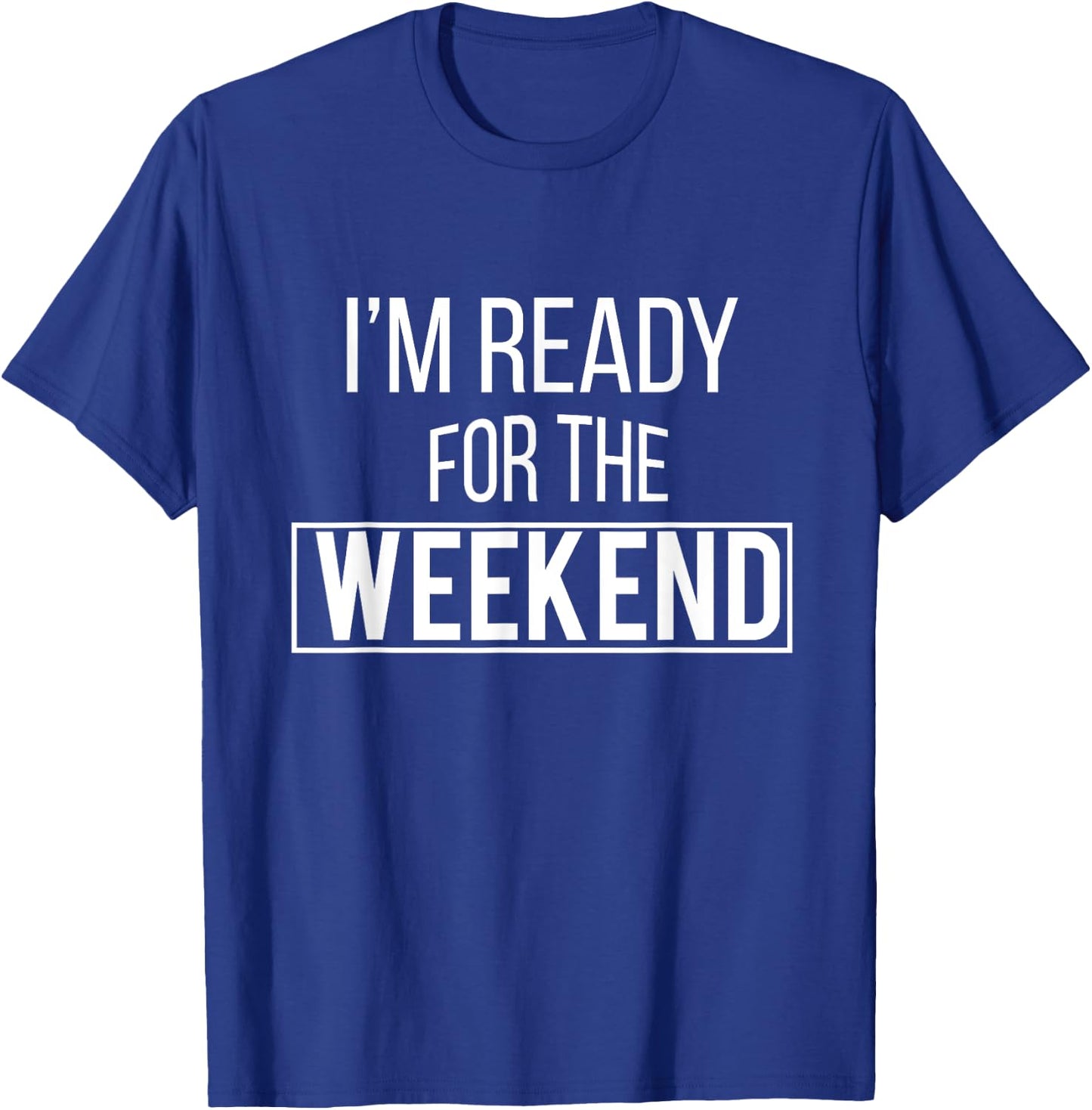 Weekend Ready - Vacation T Shirt - Relaxed T-Shirt - T-Shirt | Royal