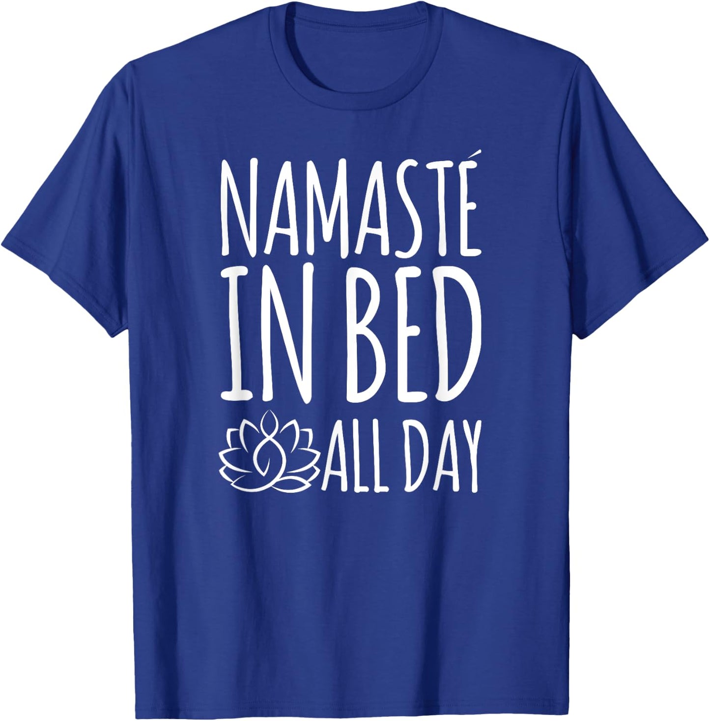 Namaste In Bed All Day Funny Yoga T-Shirt - T-Shirt | Royal