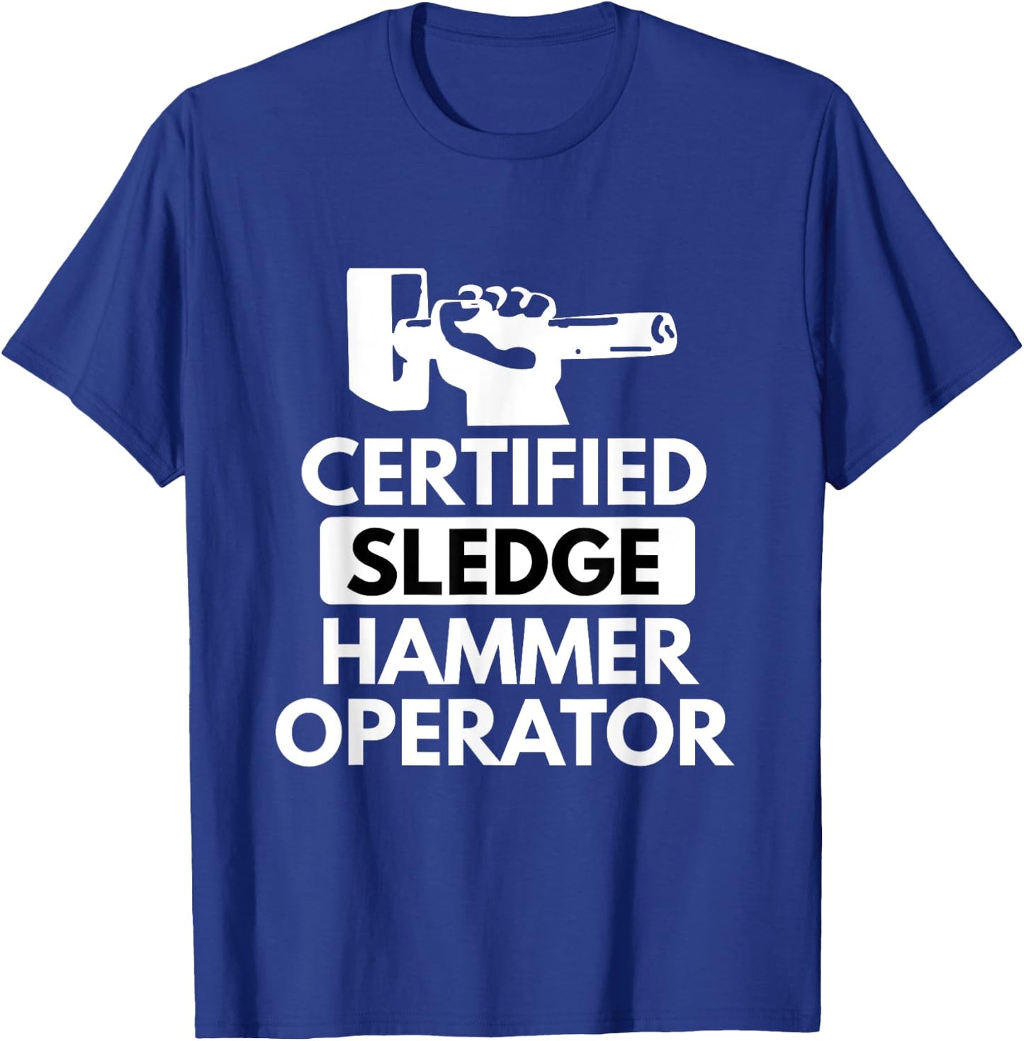 Sledgehammer Operator Funny Ironworker Construction T Shirt T-Shirt - T-Shirt | Royal