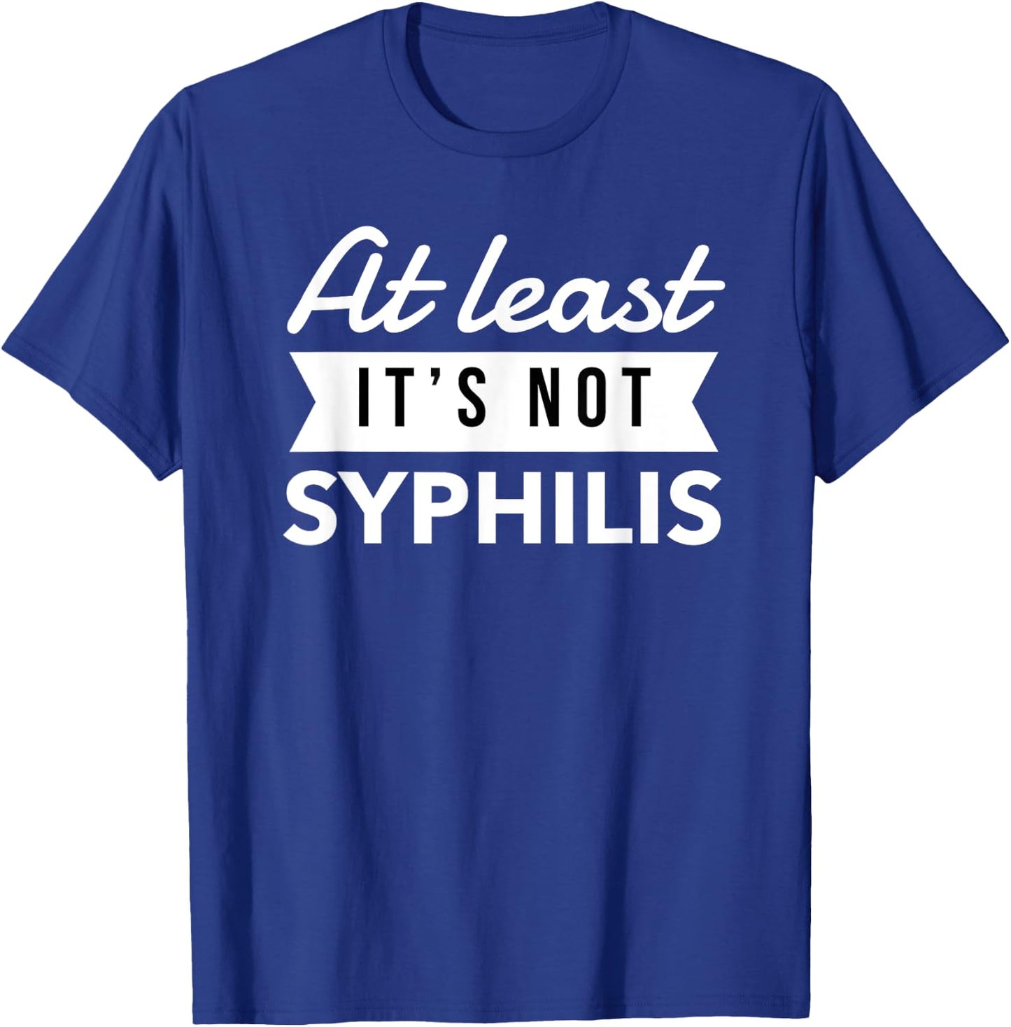 Not Syphilis Funny Post Surgery Gag Gifts Get Well Soon Gift T-Shirt - T-Shirt | Royal
