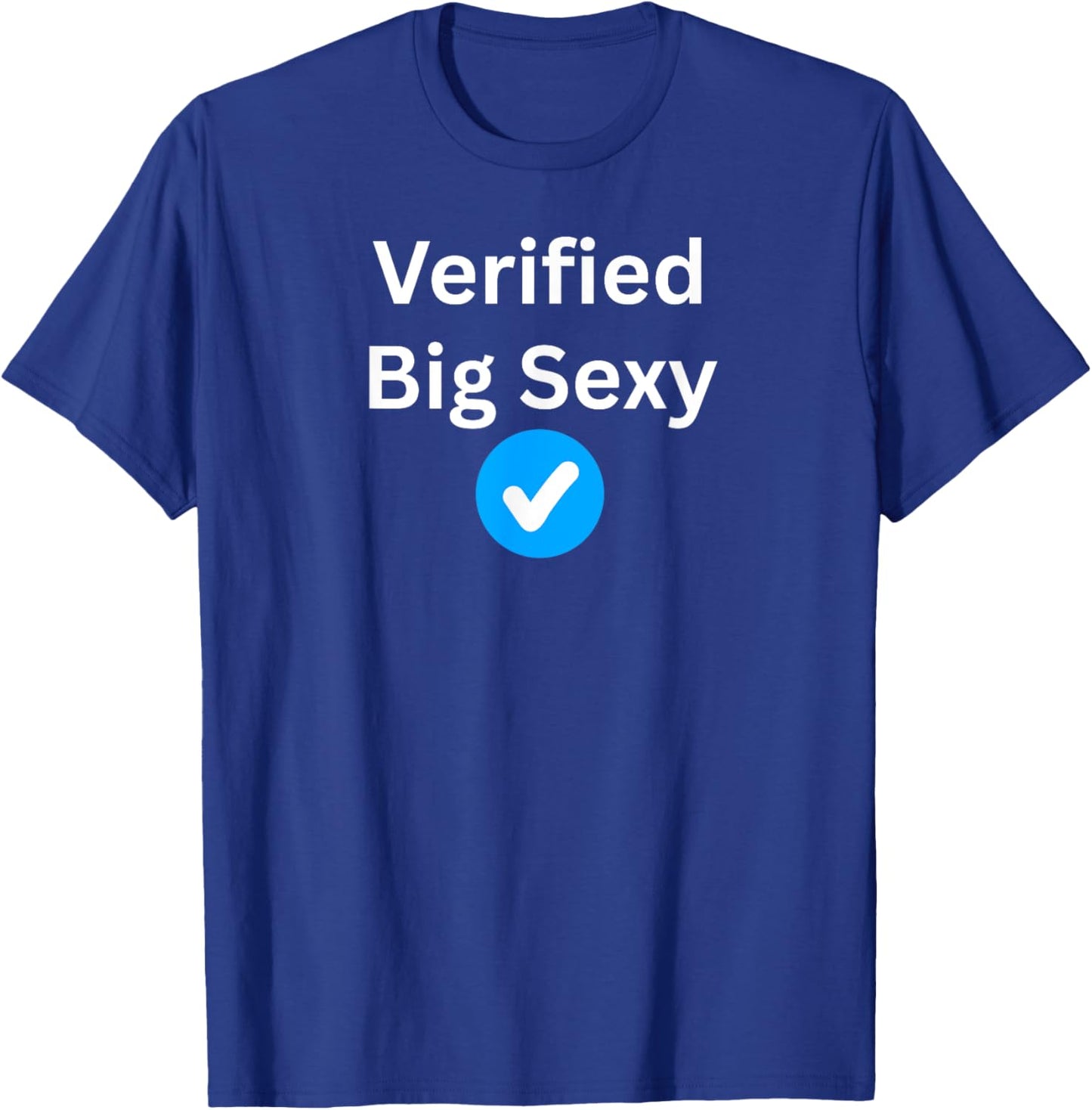 Verified Big Sexy - Sexy Gifts T-Shirt - T-Shirt | Royal