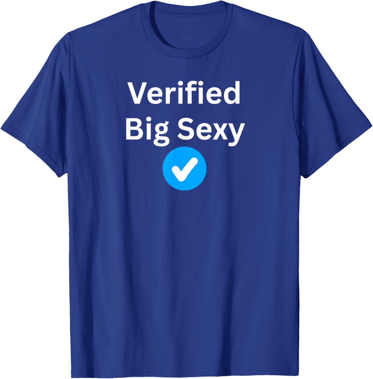 Verified Big Sexy - Sexy Gifts T-Shirt - T-Shirt | Royal