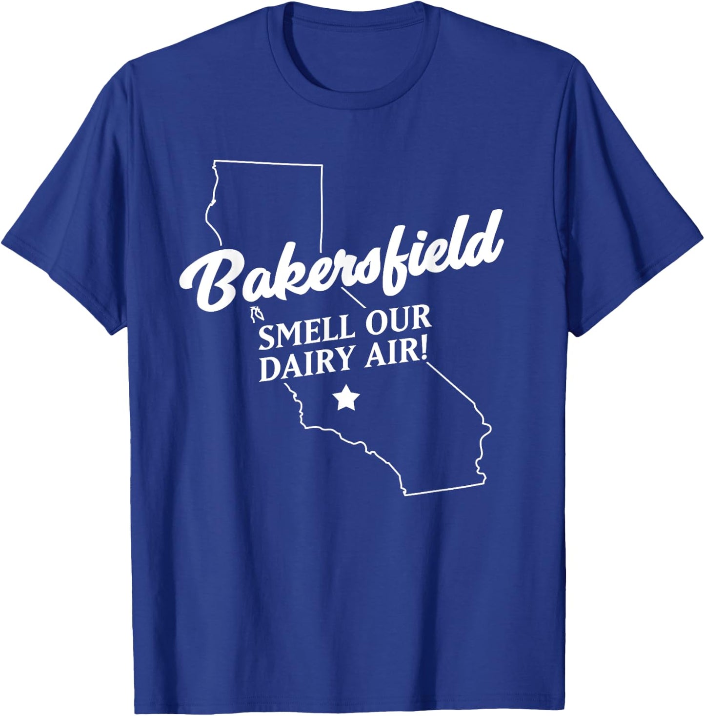 Funny Bakersfield California smell our dairy air T-Shirt - T-Shirt | Royal