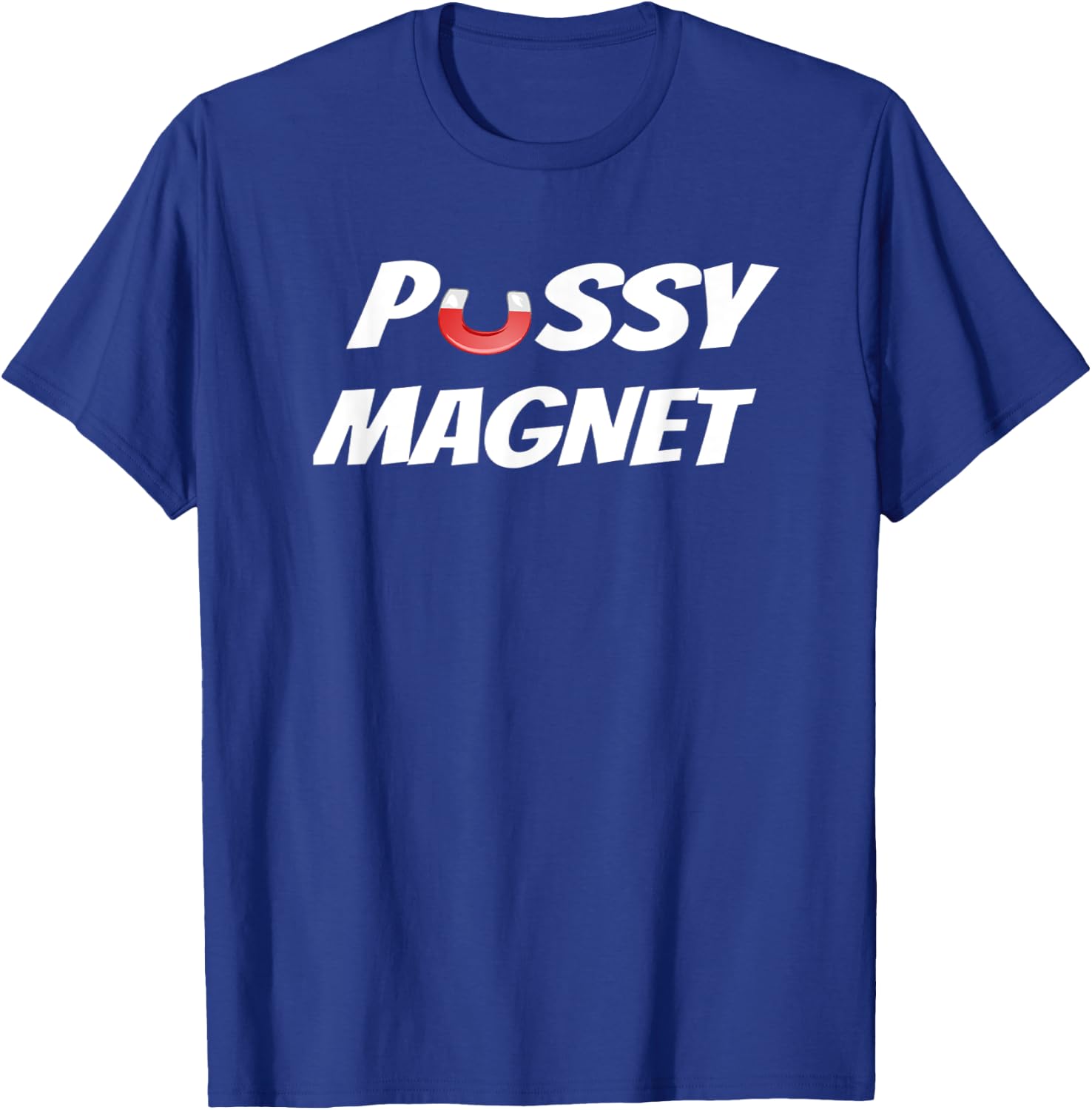 PUSSY MAGNET - Funny & Sarcastic Kitty Cat Women T-Shirt - T-Shirt | Royal