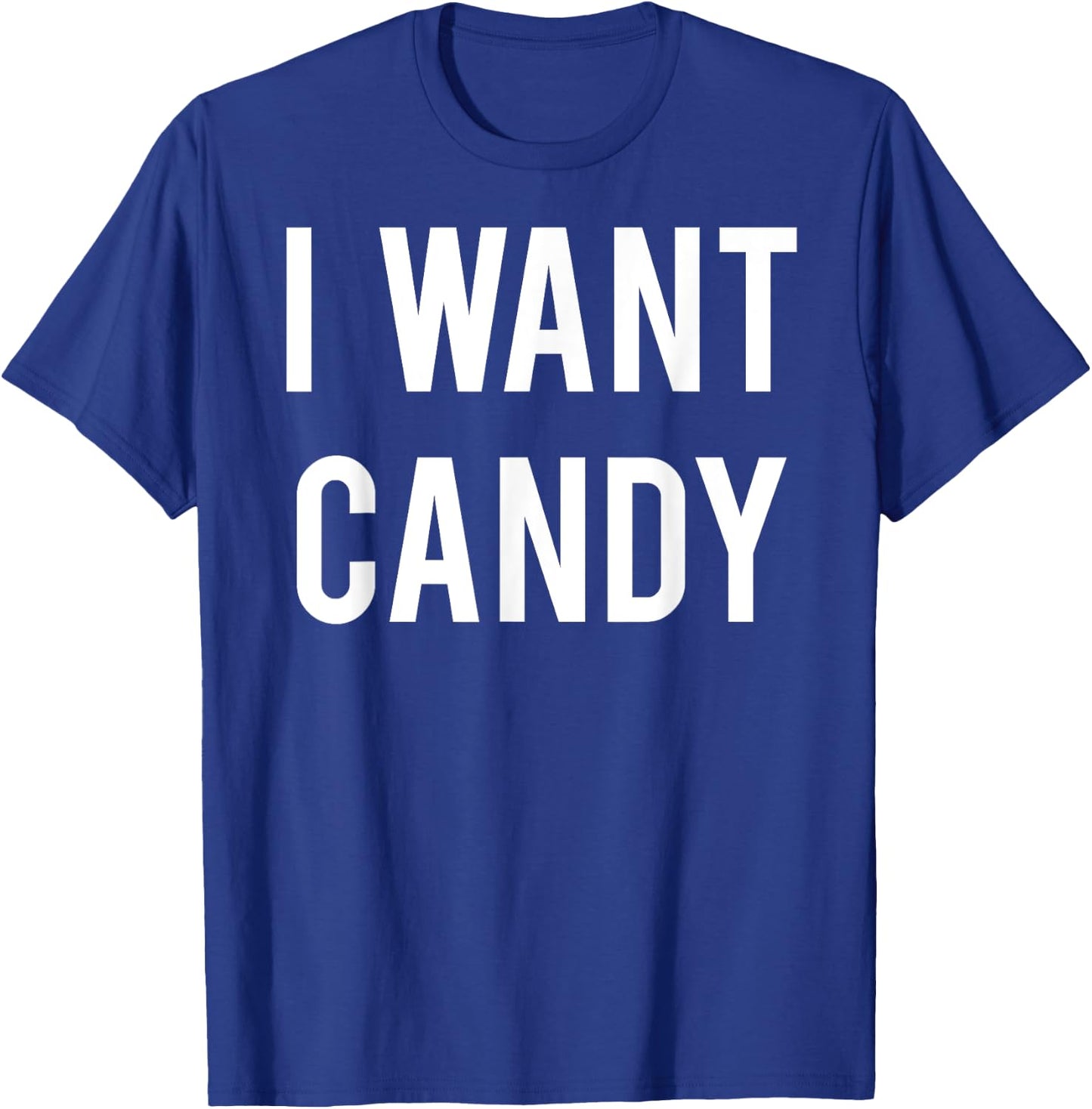 I want candy T Shirt - Cool sweet party gift Halloween T-Shirt - T-Shirt | Royal