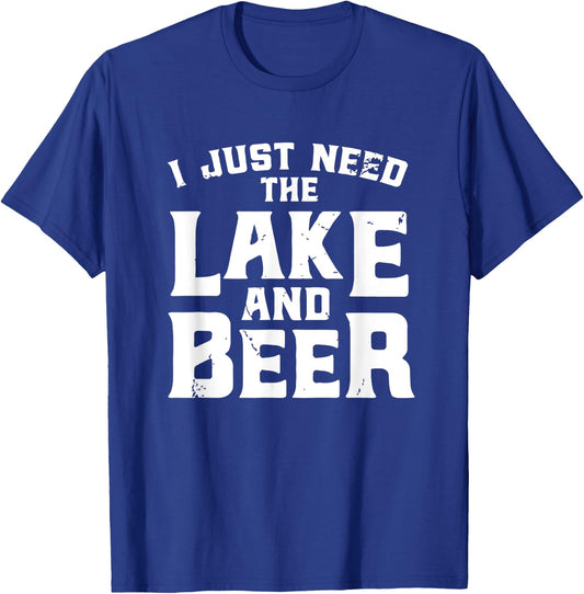 I Just Need The Lake And Beer - Funny Lake And Beer Shirt T-Shirt - T-Shirt | Royal