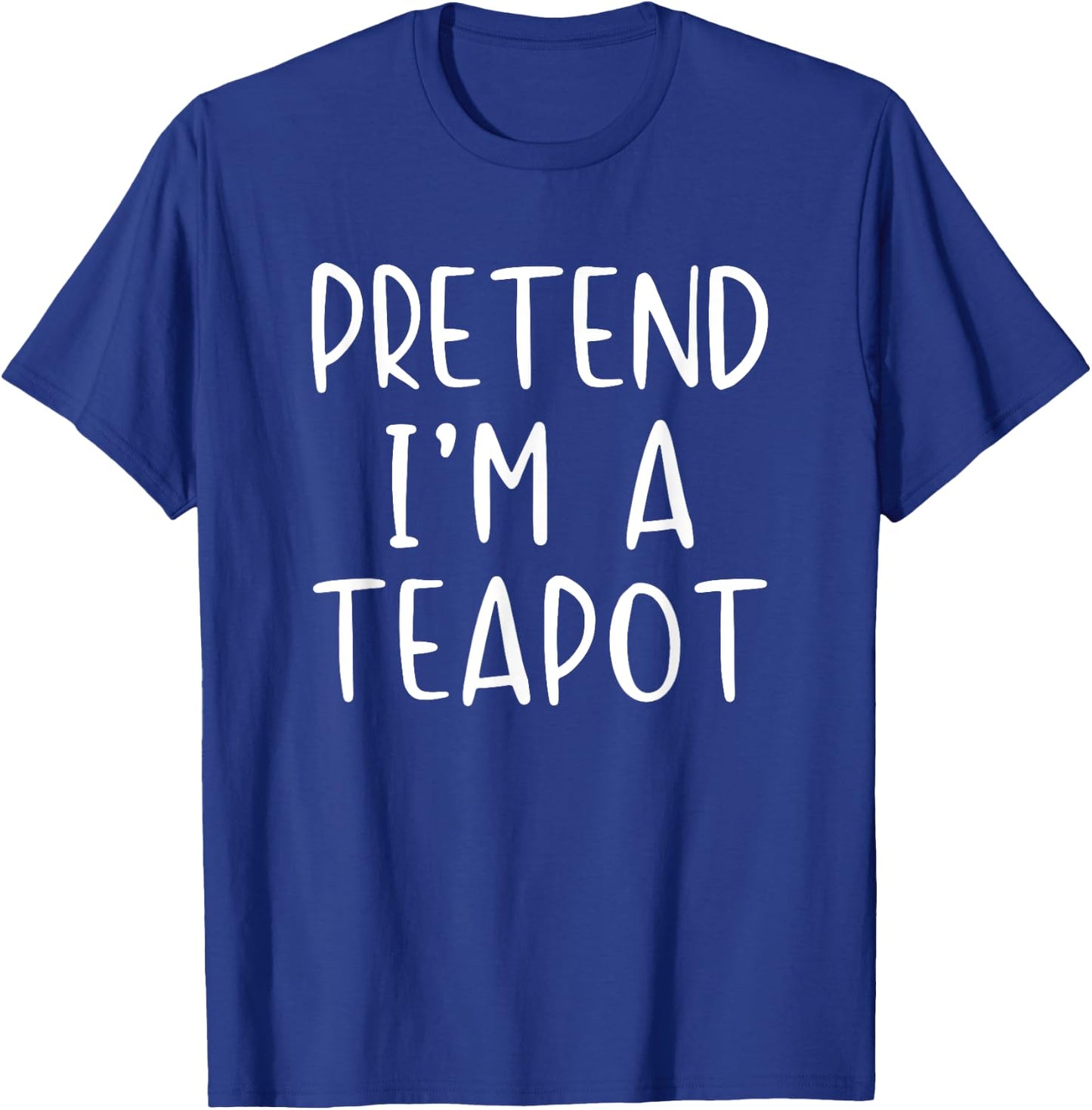 Pretend I'm A Teapot Costume Halloween Simple Adult Kid T-Shirt - T-Shirt | Royal