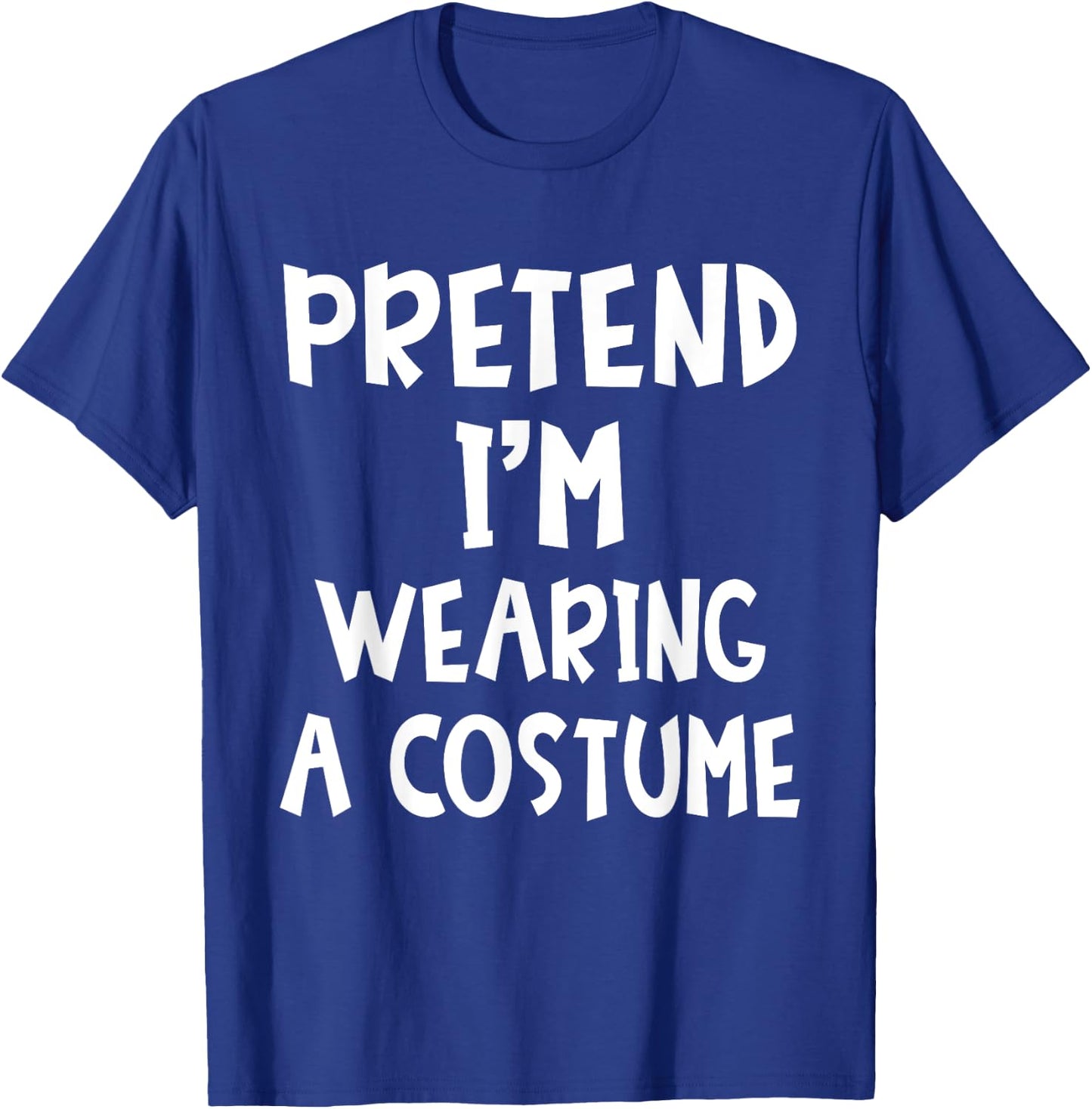 Pretend I'm Wearing A Costume Matching Lazy Easy Halloween T-Shirt - T-Shirt | Royal