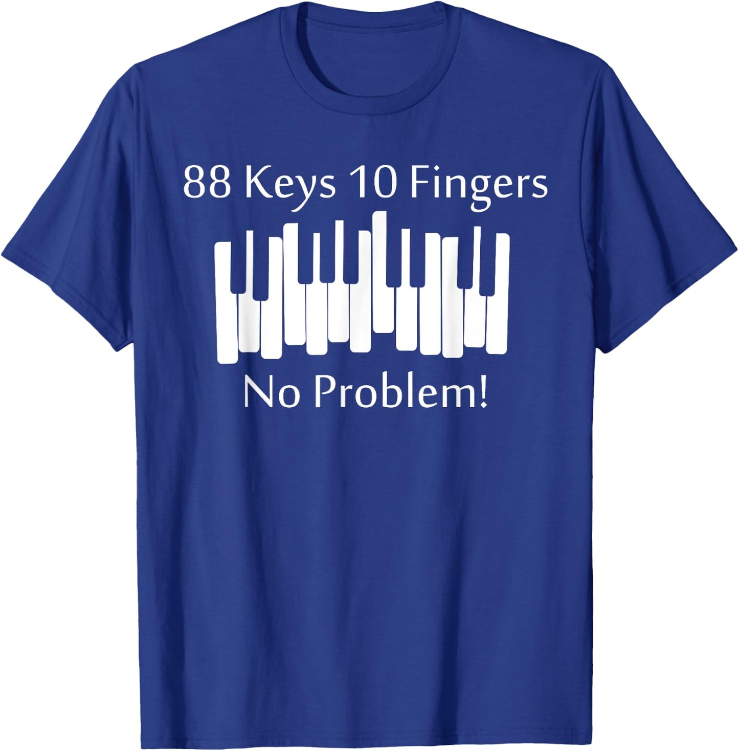 88 Keys 10 Fingers No Problem Piano Keyboard Gift T-Shirt - T-Shirt | Royal