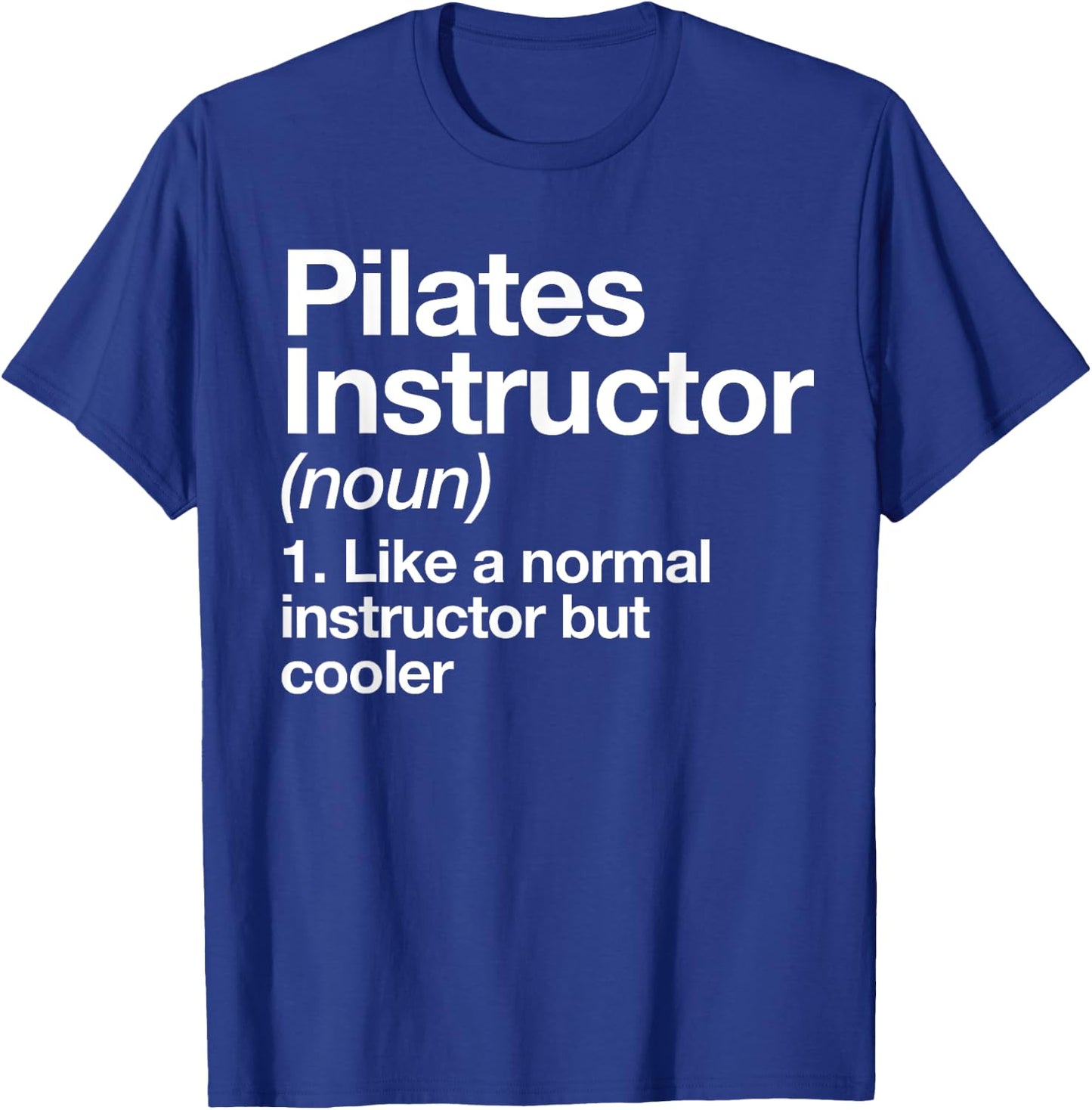 Pilates Instructor Definition Funny Trainer Gym Sports T-Shirt - T-Shirt | Royal