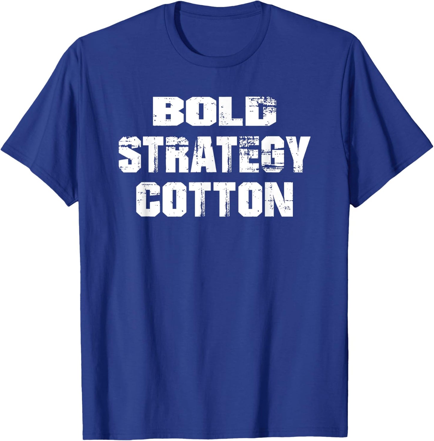 Bold Strategy Cotton Men Women Gifts T-Shirt - T-Shirt | Royal