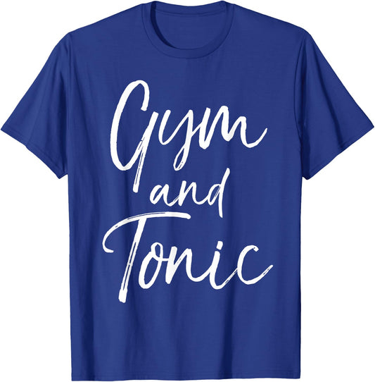 Funny Workout Drinking Gin Pun Quote Gym and Tonic T-Shirt - T-Shirt | Royal