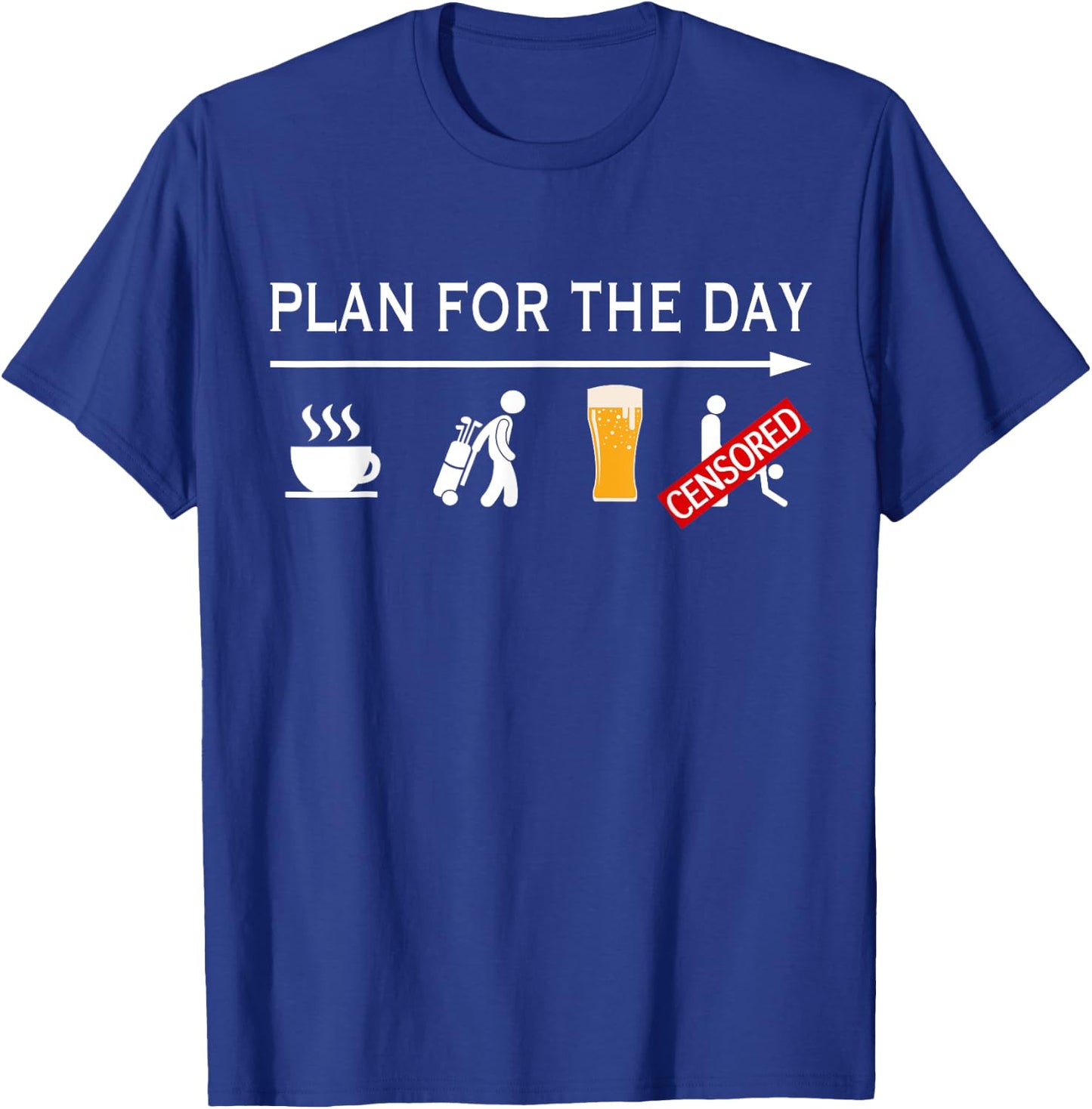 Funny Golfing Shirt Plan For The Day Coffee Golf Beer Sex T-Shirt - T-Shirt | Royal