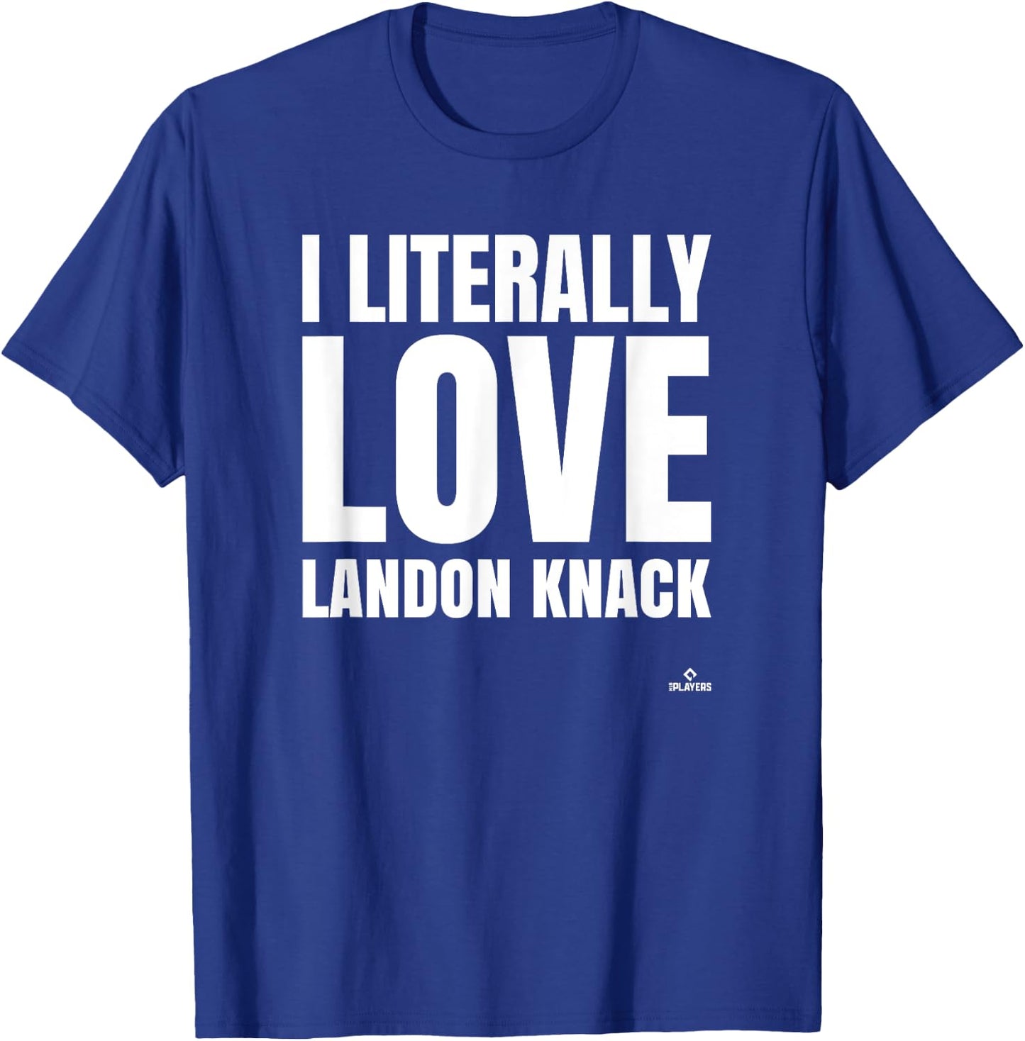 I Literally Love Landon Knack Prospect Baseball Fan Gear T-Shirt - T-Shirt | Royal