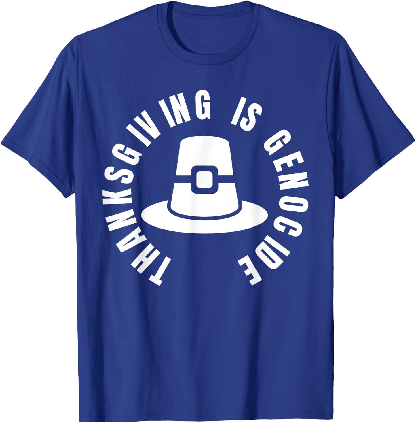 Thanksgiving Is Genocide - protest social justice T-Shirt - T-Shirt | Royal