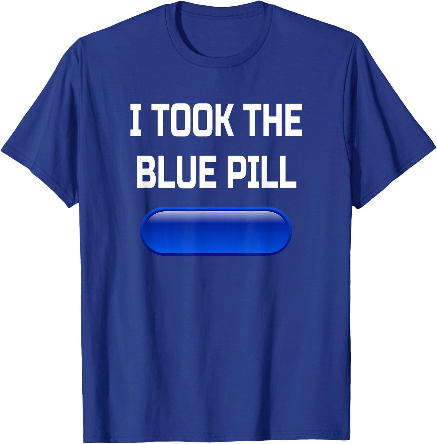 I Took The Blue Pill- Conspiracy Theory Brainwashed T-Shirt - T-Shirt | Royal