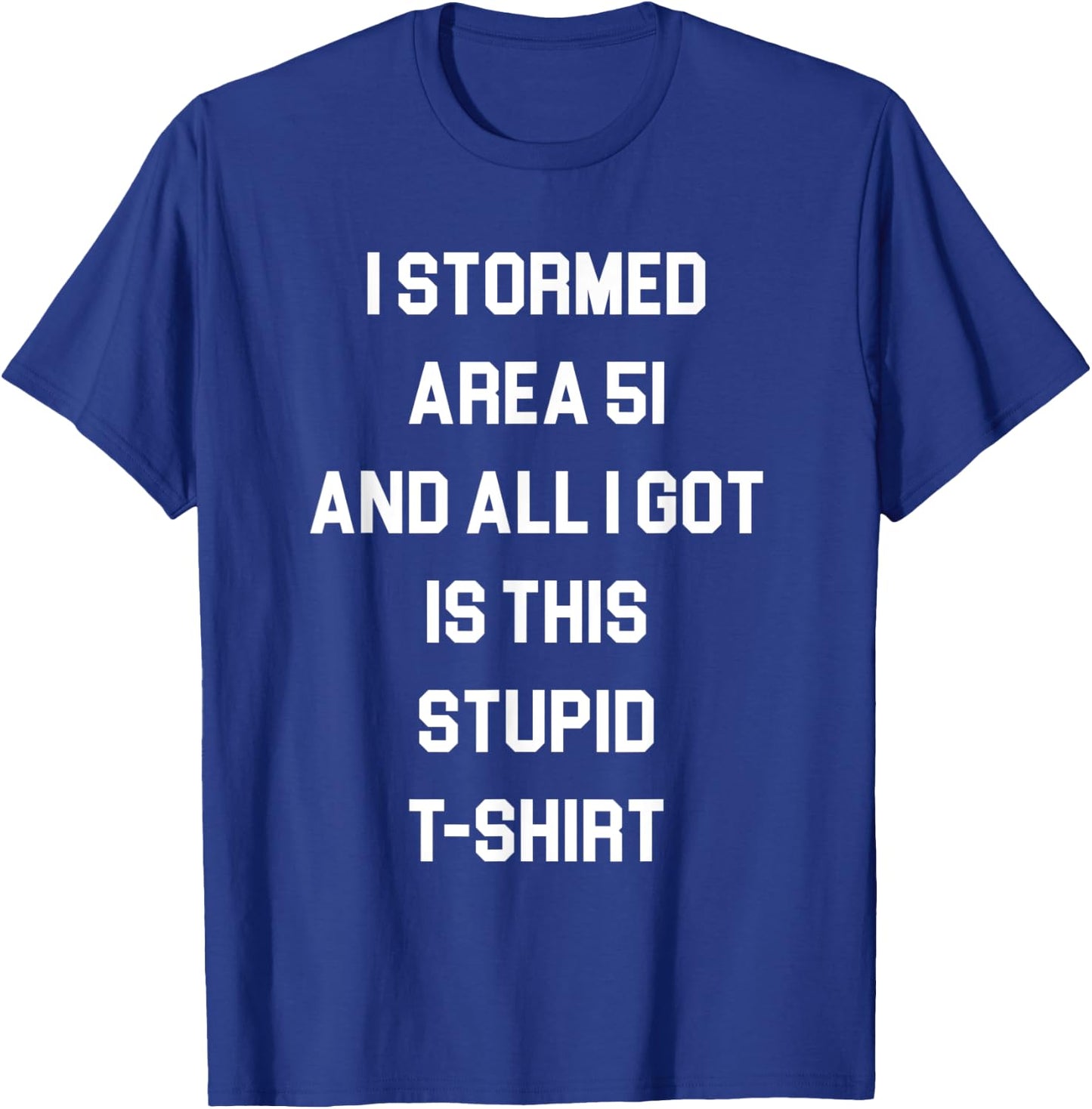I Stormed Area 51 T-Shirt - T-Shirt | Royal