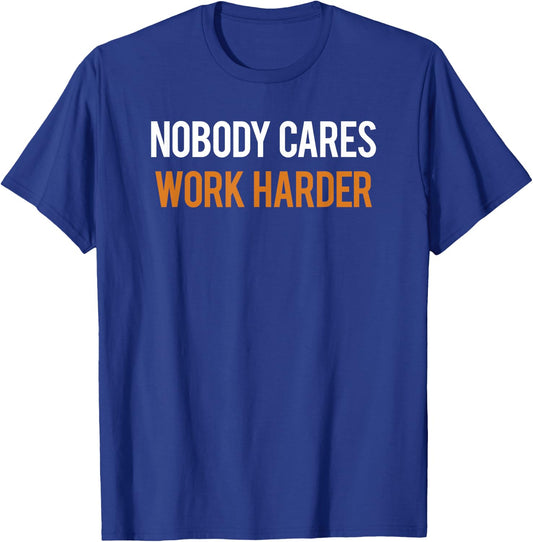 Nobody Cares Work Harder for Fitness Freaks T-Shirt - T-Shirt | Royal