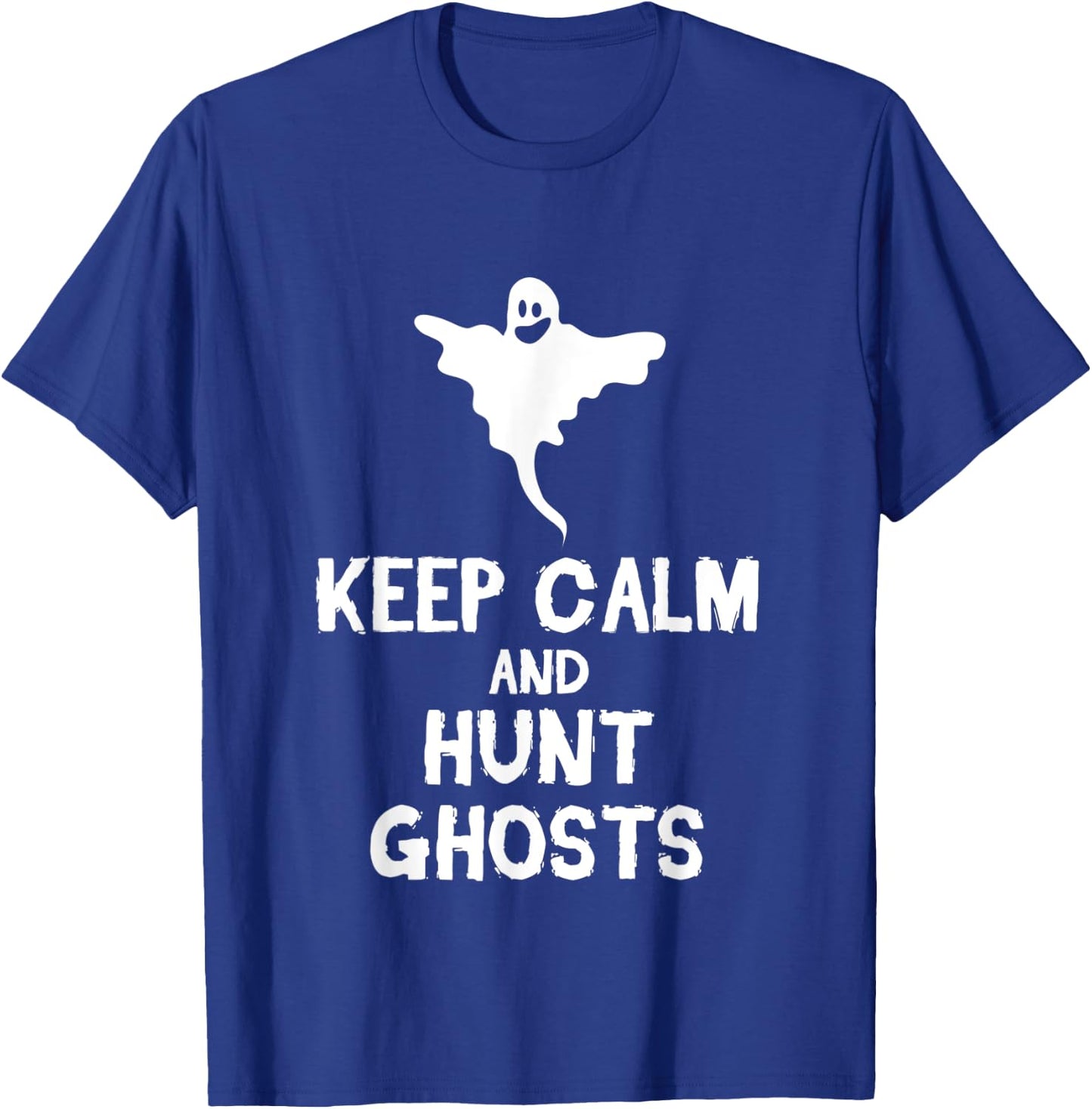 Keep Calm And Hunt Ghosts Halloween Scary Spirits Gift T-Shirt - T-Shirt | Royal
