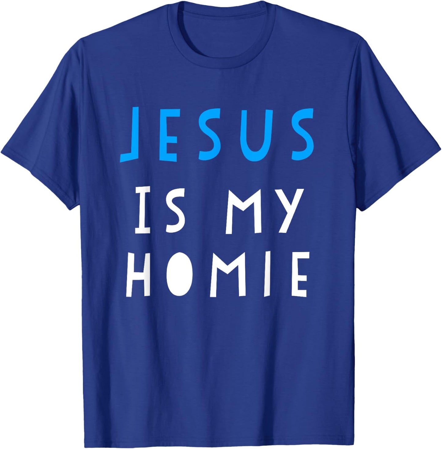 Jesus Is My Homie Funny Quote T-Shirt - T-Shirt | Royal