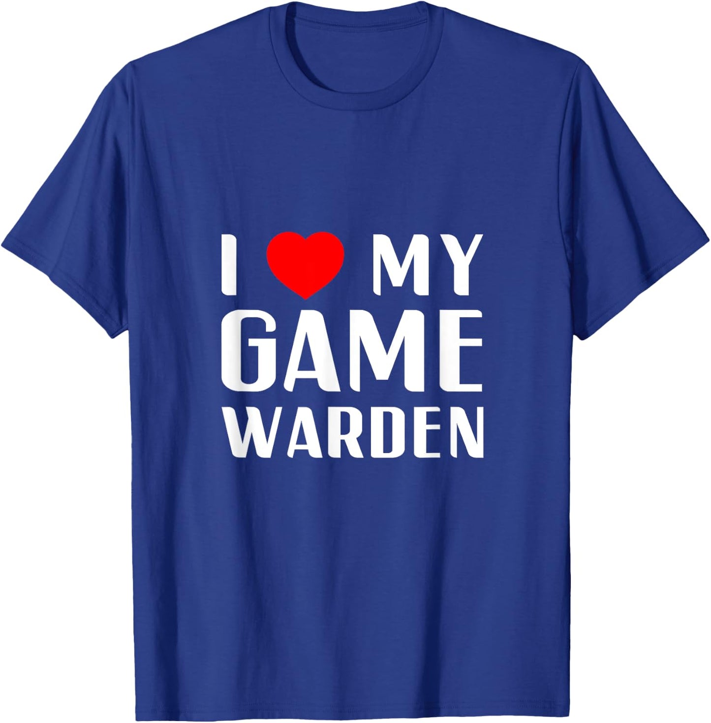 I Love My Game Warden Proud Girlfriend Wife Mom Mother Mum T-Shirt - T-Shirt | Royal