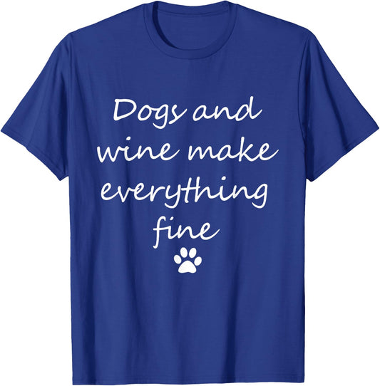 Dogs And Wine Make Everything Fine Shirt - Funny Dog Women T-Shirt - T-Shirt | Royal