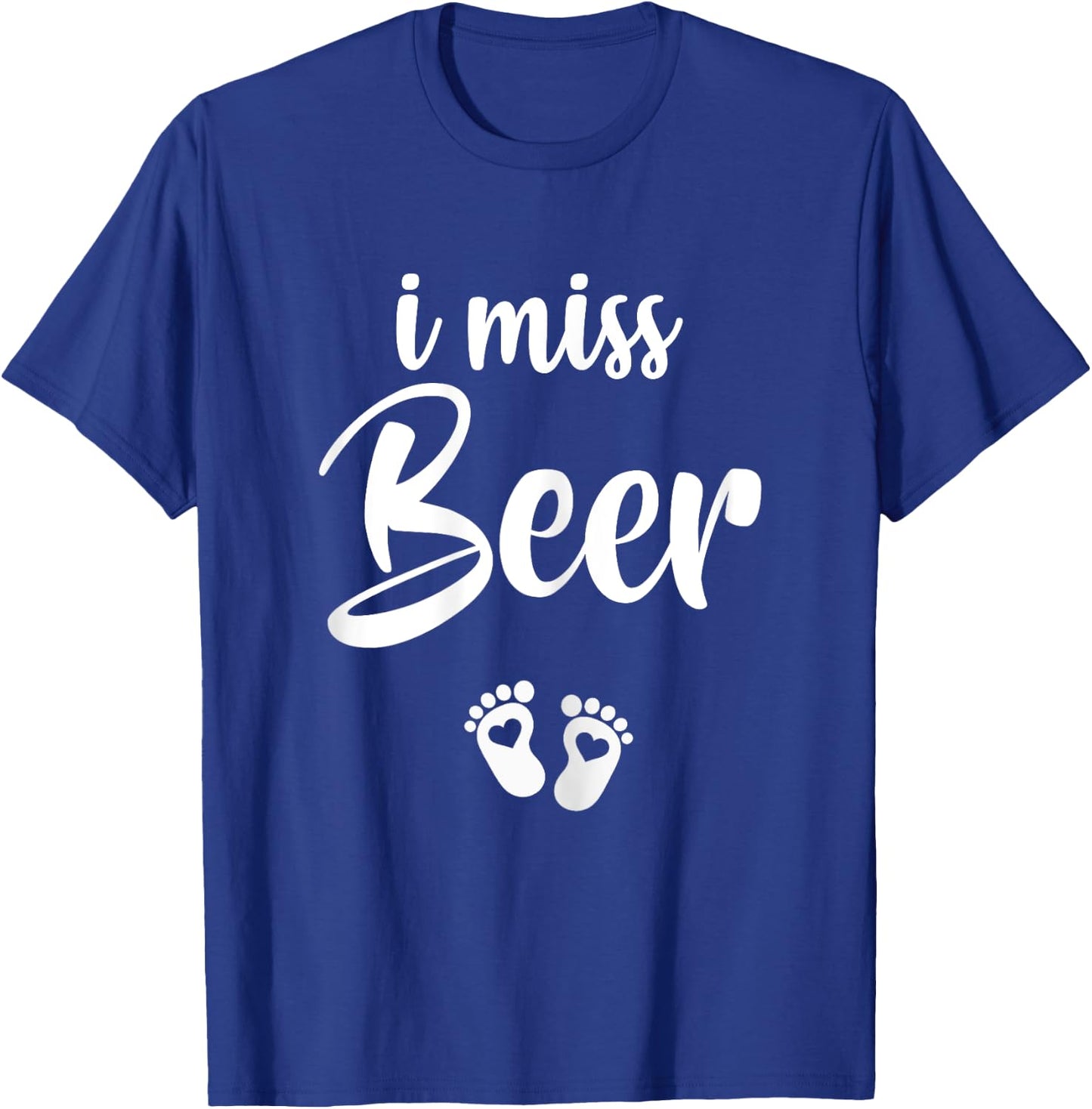 I Miss Beer Pregnancy Pregnant Announcement Gift T-Shirt - T-Shirt | Royal