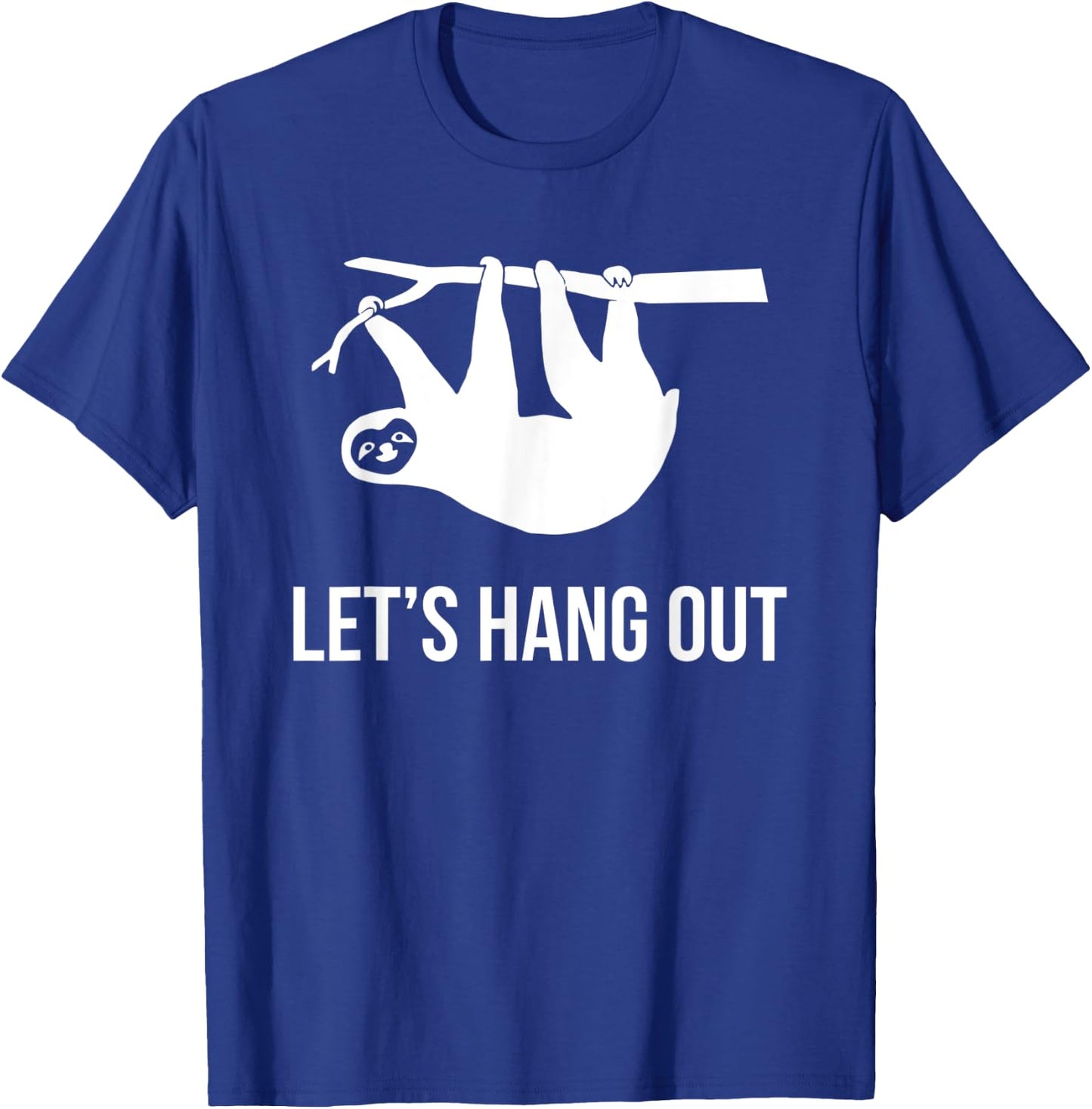 Let's Hang Out Funny Sloth Animal Zoo Laziness T-Shirt - T-Shirt | Royal