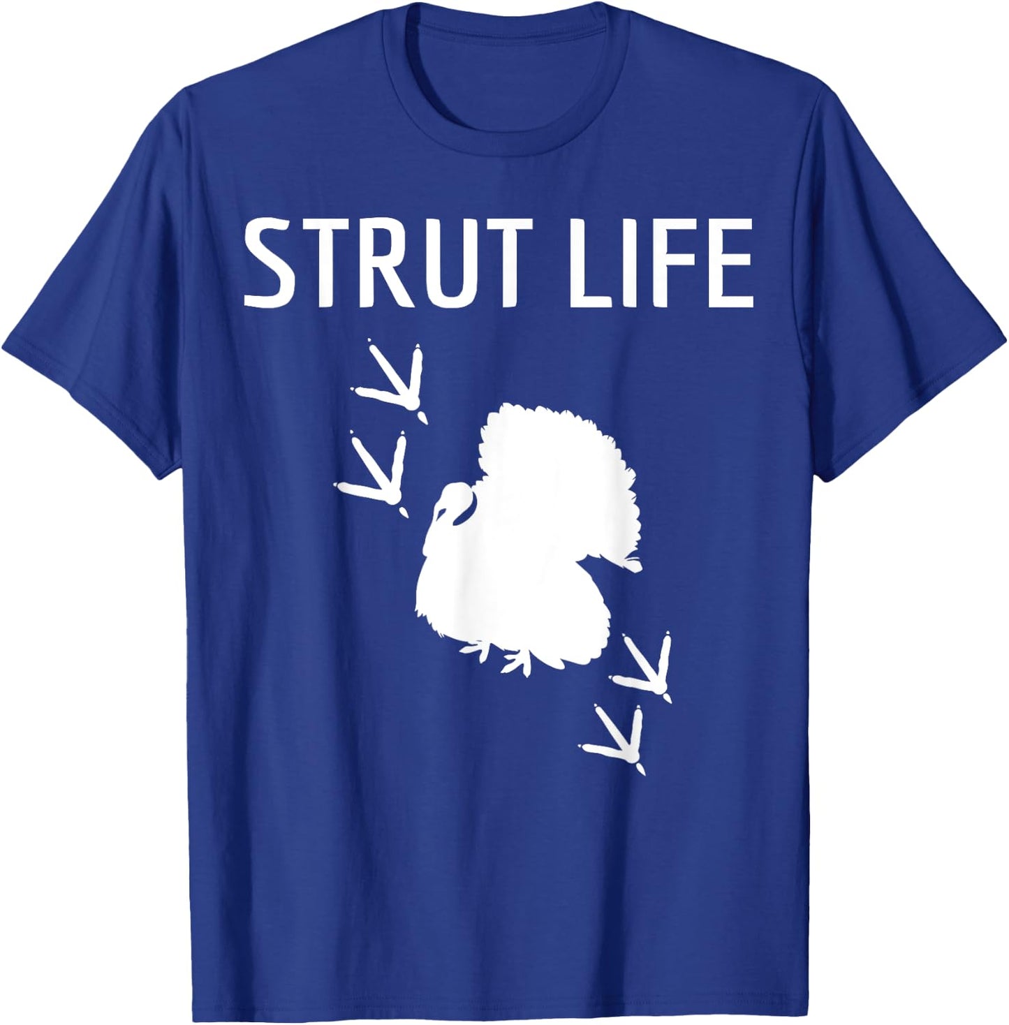 Turkey Hunting Strut Life Hunter Gift T-Shirt - T-Shirt | Royal