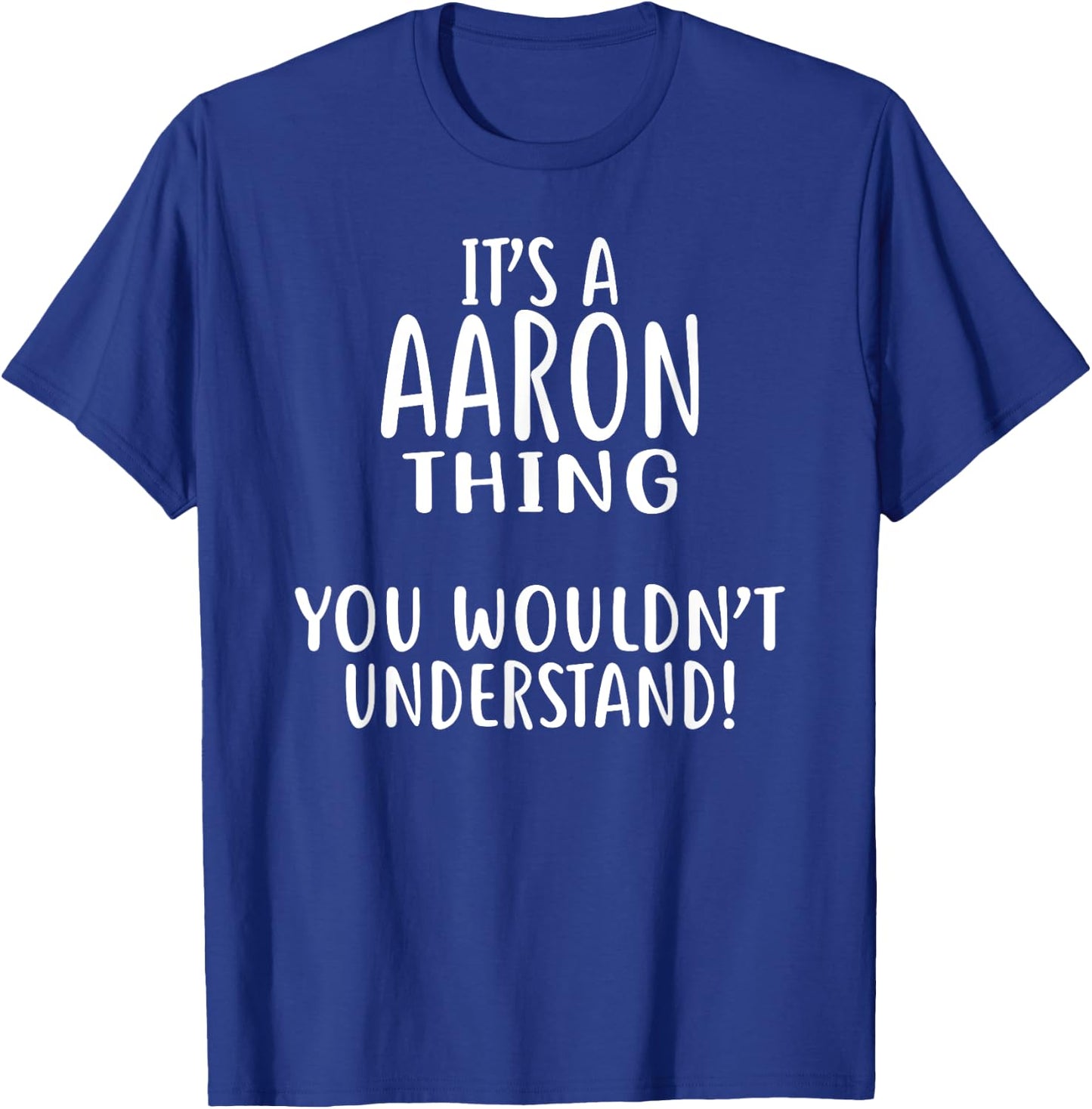 It's A AARON Thing, You Wouldn't Understand! T-Shirt - T-Shirt | Royal