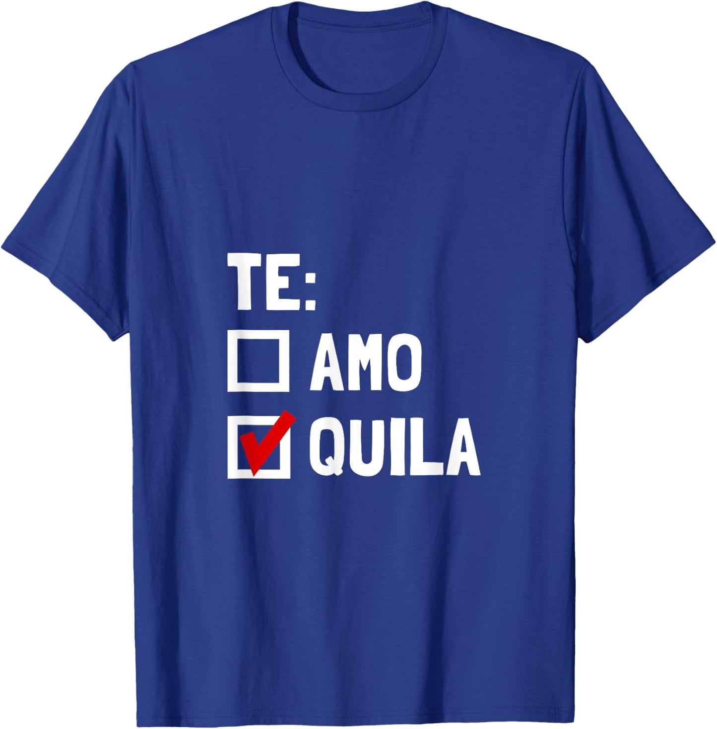 Te Quila Funny T-Shirt - T-Shirt | Royal