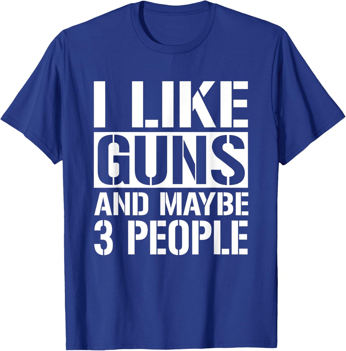 Gun Lover Gifts Women I Like Guns And Maybe 3 People T-Shirt - T-Shirt | Royal