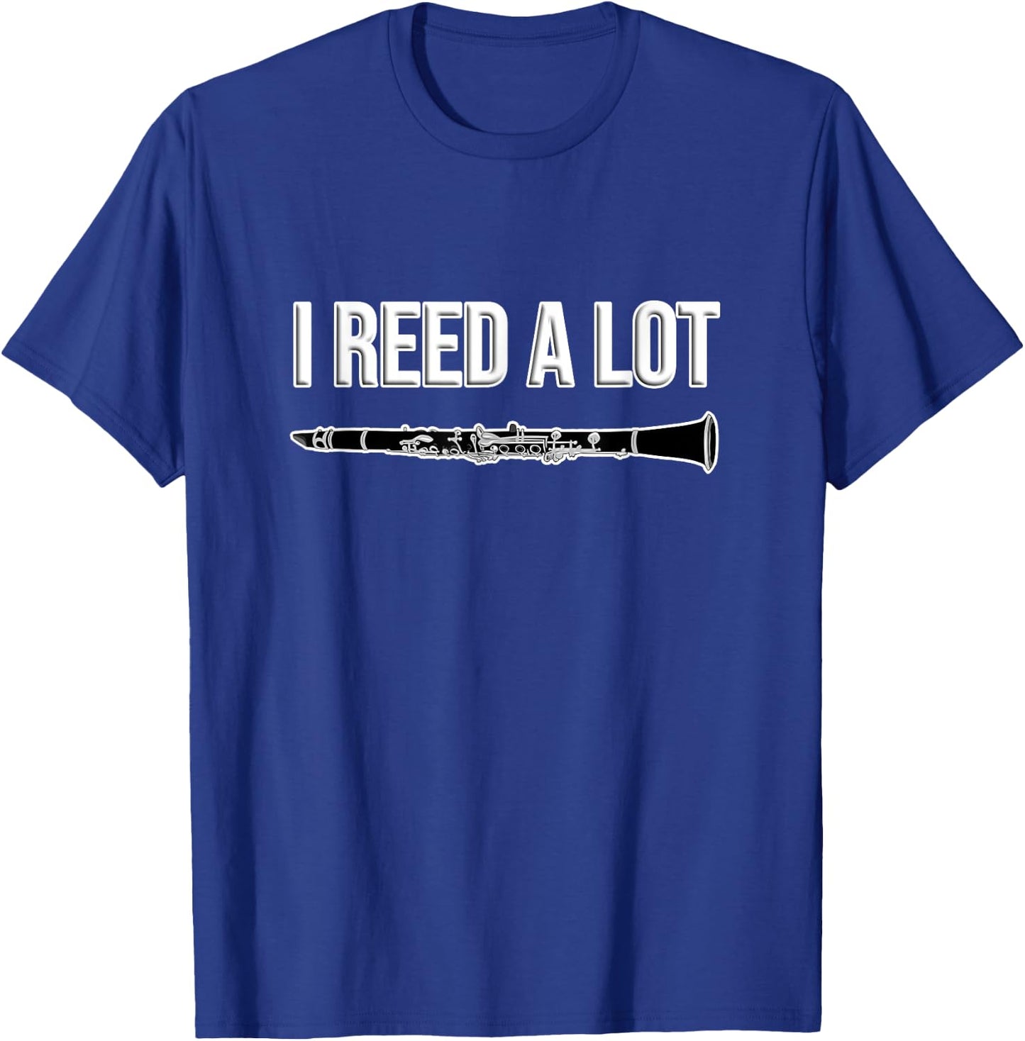 Clarinet - I Reed a lot - Band Gift, Funny Clarinet Small T-Shirt - T-Shirt | Royal