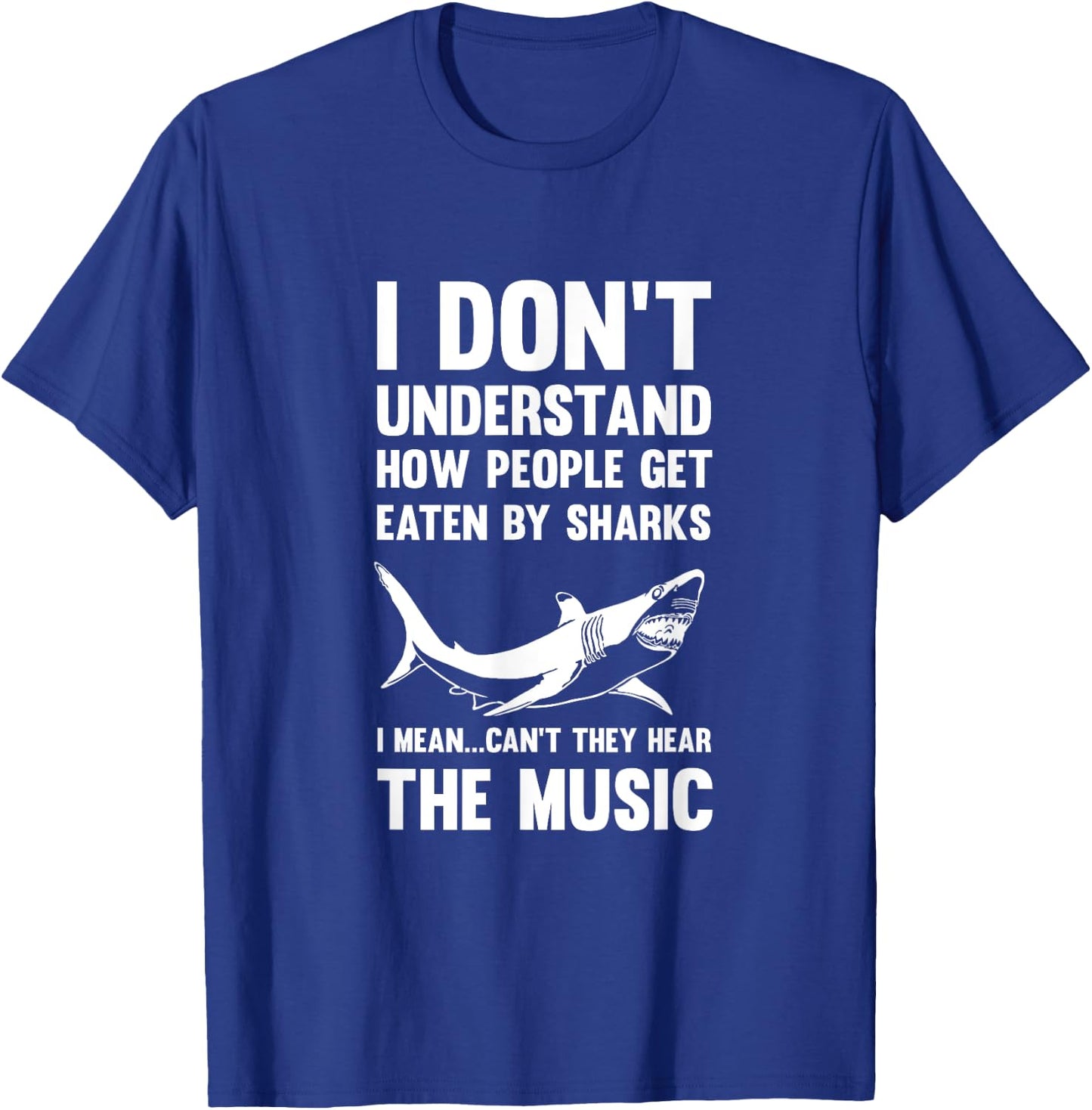 Shark Don't Get Eaten Hear The Music Shirt Ocean Sea T-Shirt - T-Shirt | Royal