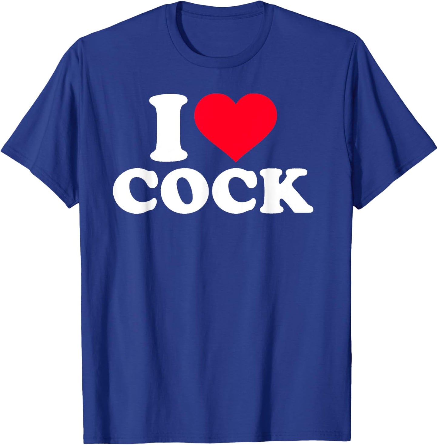 I Love Heart Cock Funny Apparel Small T-Shirt - T-Shirt | Royal