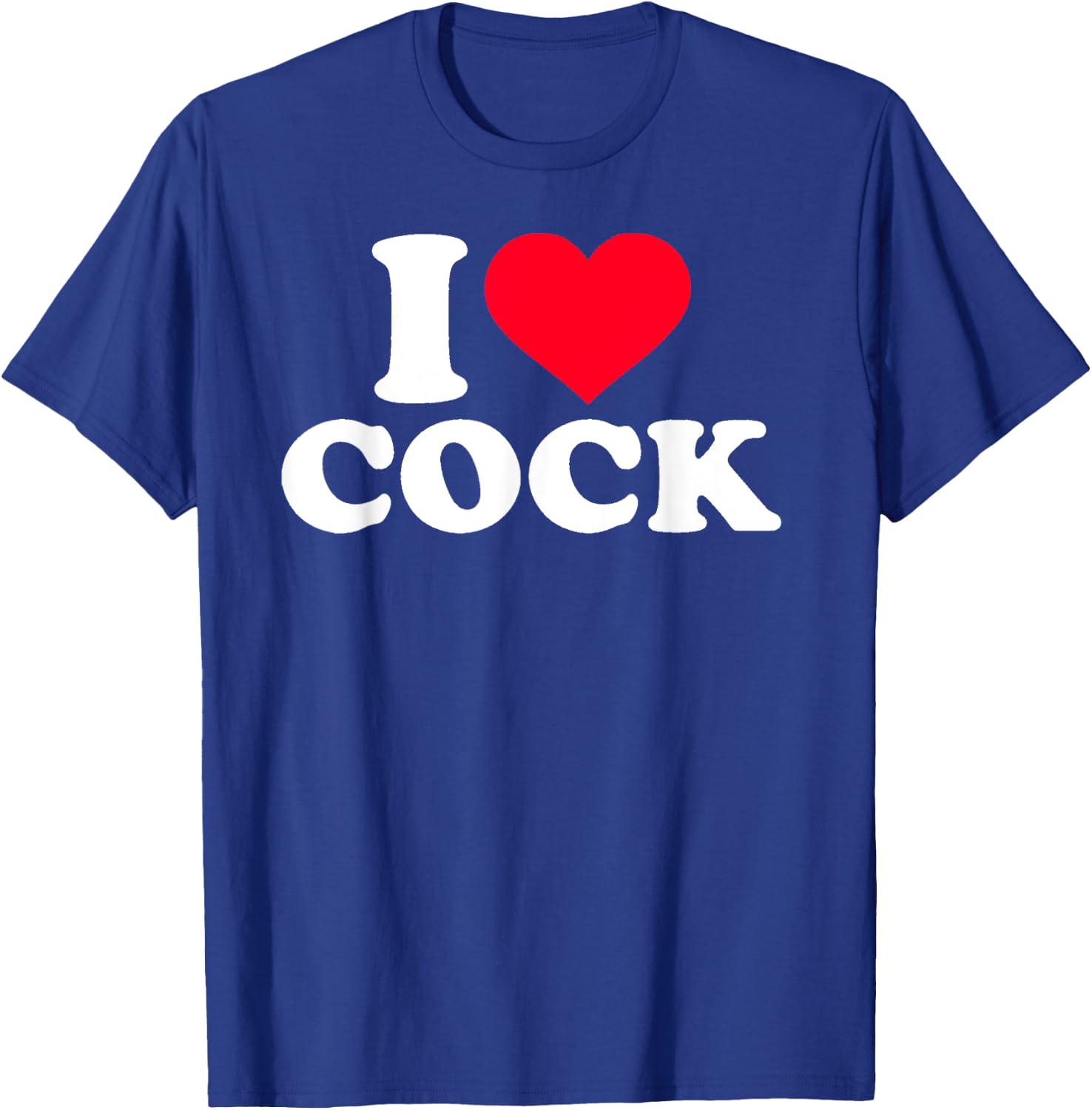 I Love Heart Cock Funny Apparel Small T-Shirt - T-Shirt | Royal