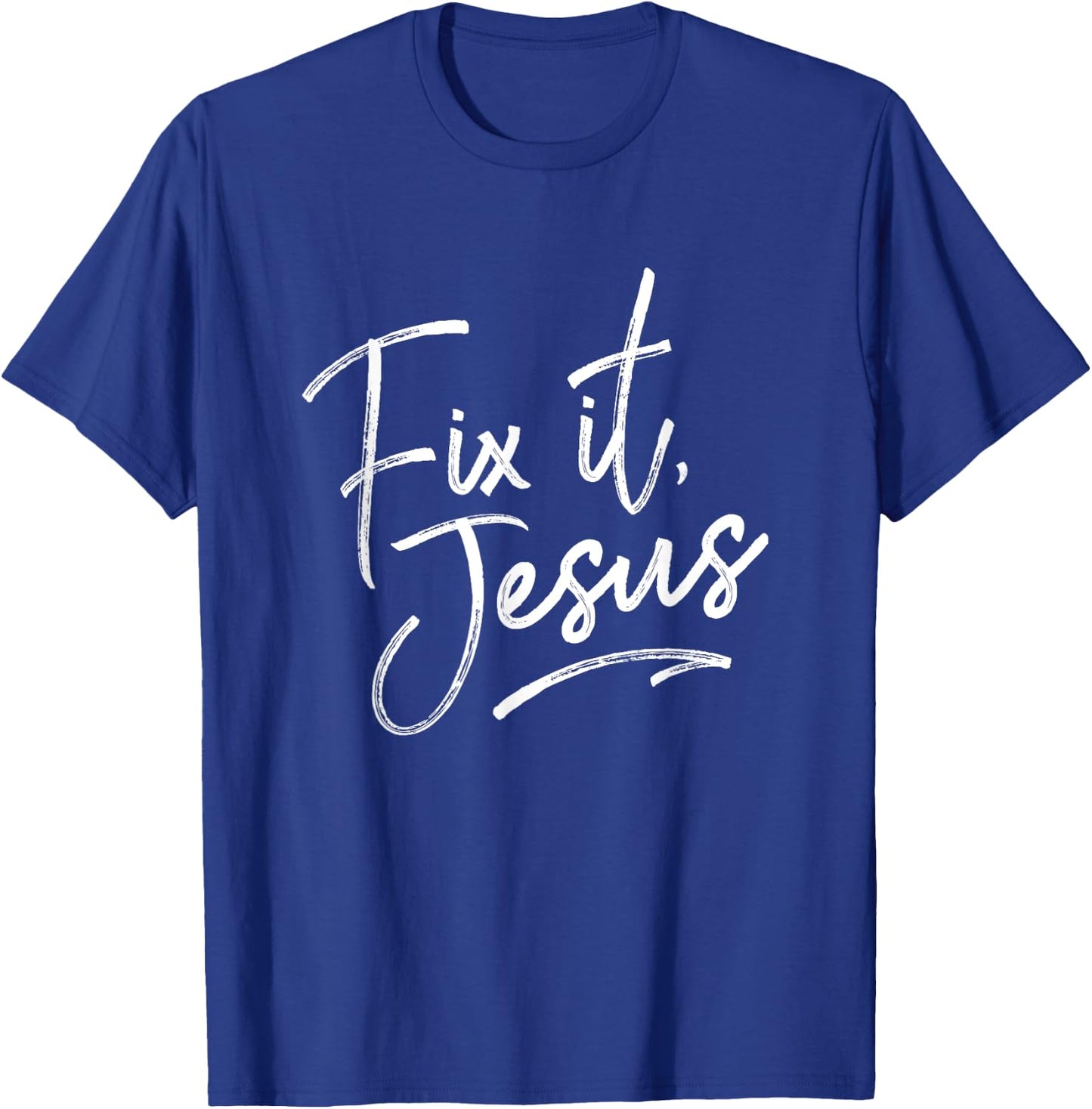 Fix It Jesus for Adults and Kids Christian Encourage T-Shirt - T-Shirt | Royal