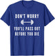 Don't Worry You'll Pass Out Before You Die Fitness T-Shirt - T-Shirt | Royal