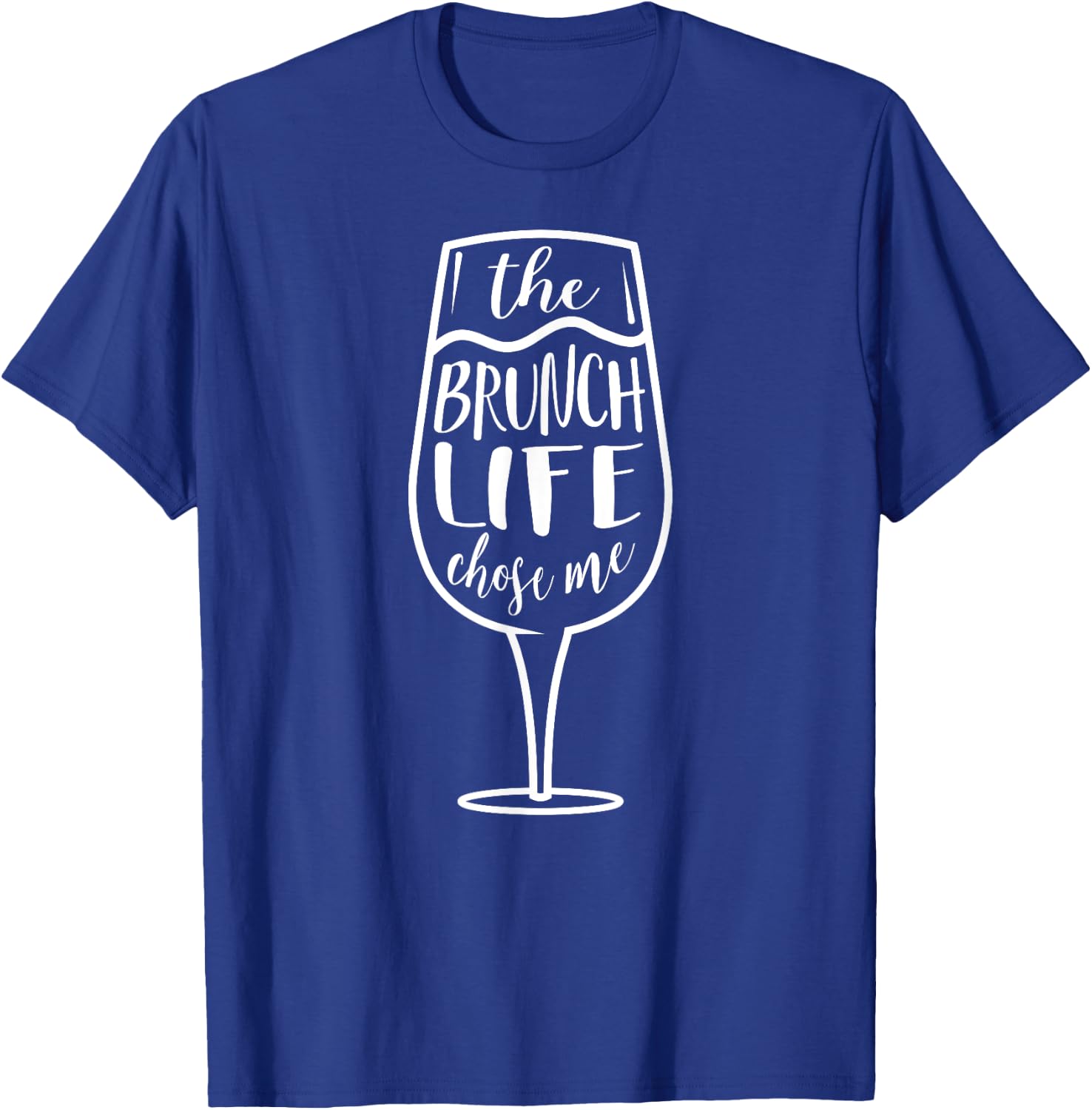 The Brunch Life Chose Me Brunch T Shirt Women Funny T-Shirt - T-Shirt | Royal