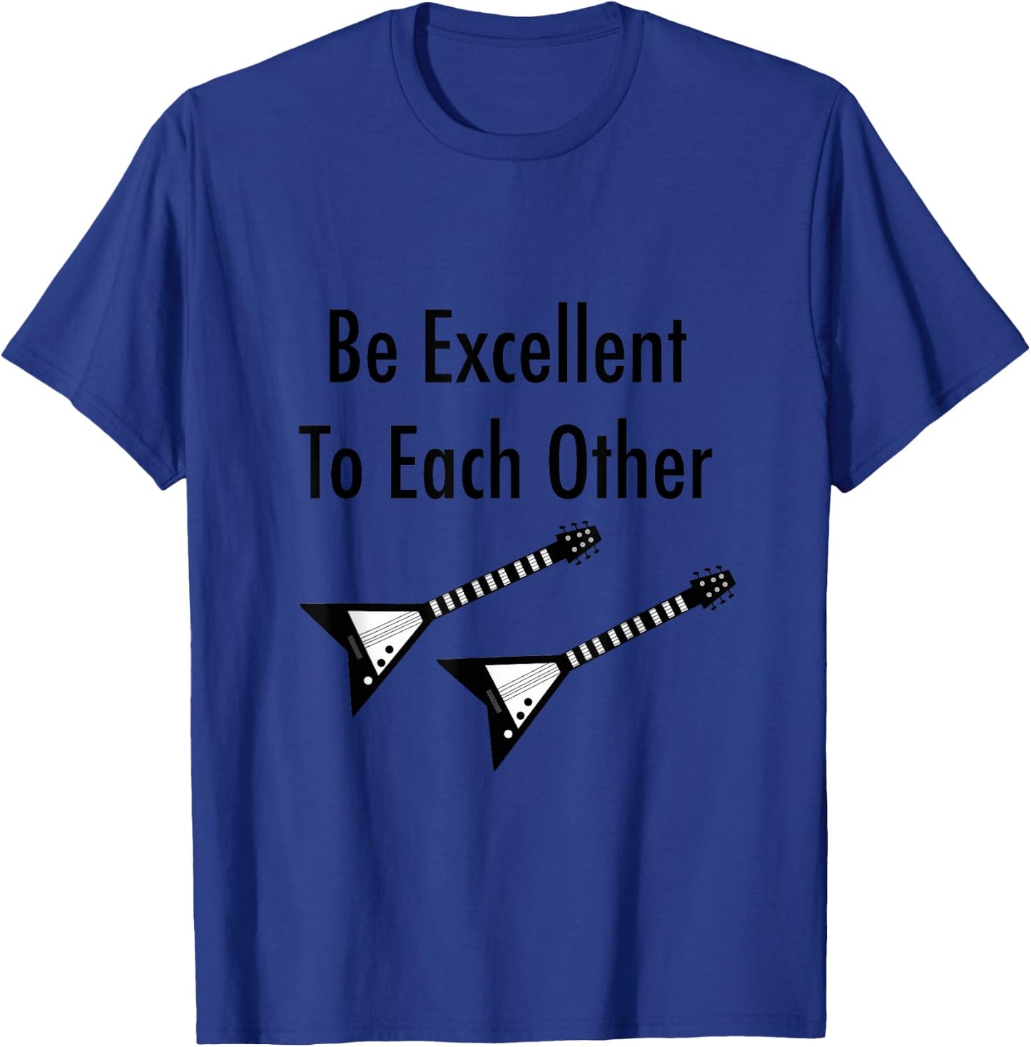 Be Excellent To Each Other T-Shirt - T-Shirt | Royal