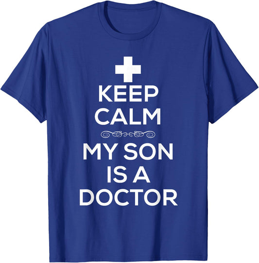Keep Calm My Son Is A Doctor T Shirt Men Doctors T-Shirt - T-Shirt | Royal