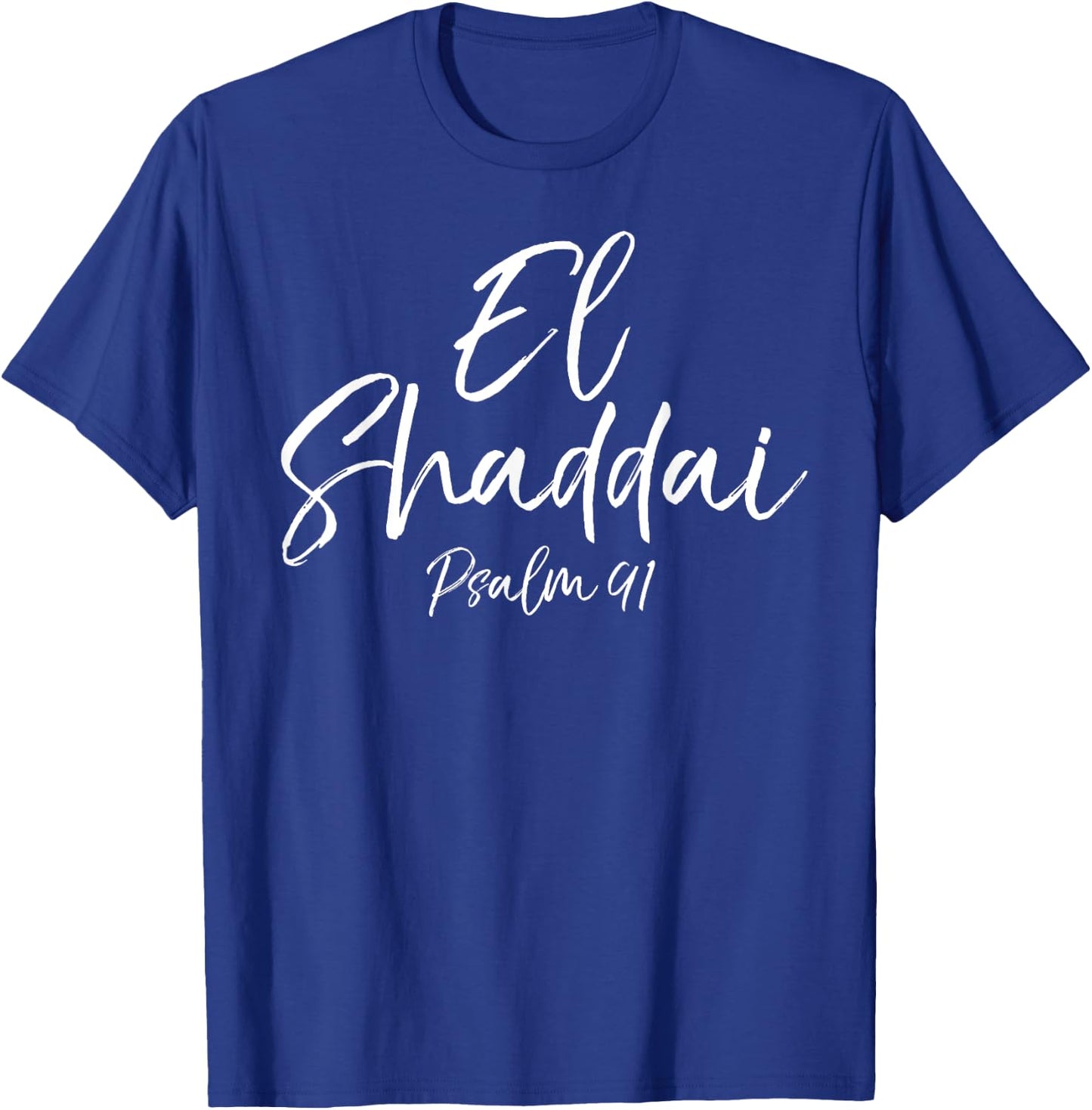 El Shaddai Psalm 91 Shirt Most High God Christian T-Shirt - T-Shirt | Royal