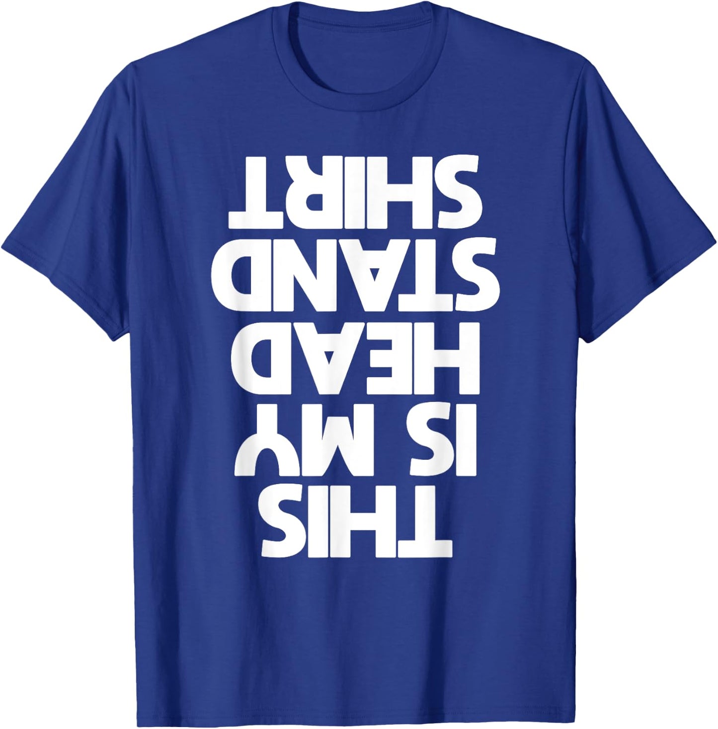 This is My Headstand T Shirt Handstand T Shirt T-Shirt - T-Shirt | Royal