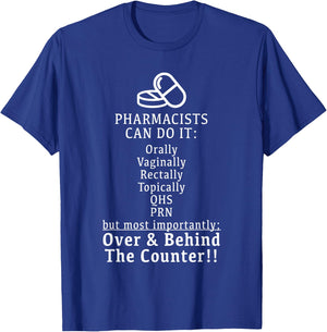 Pharmacists Can Do It Orally, Rectally - Funny T Shirt T-Shirt - T-Shirt | Royal