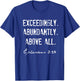 Ephesians 3:20 Exceedingly Abundantly Above All T-Shirt - T-Shirt | Royal