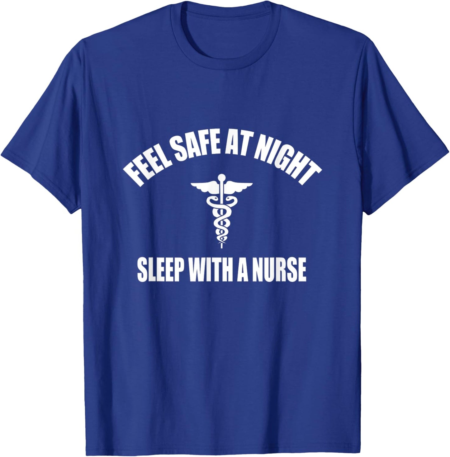 Feel Safe At Night Sleep With A Nurse Shirt T-Shirt - T-Shirt | Royal